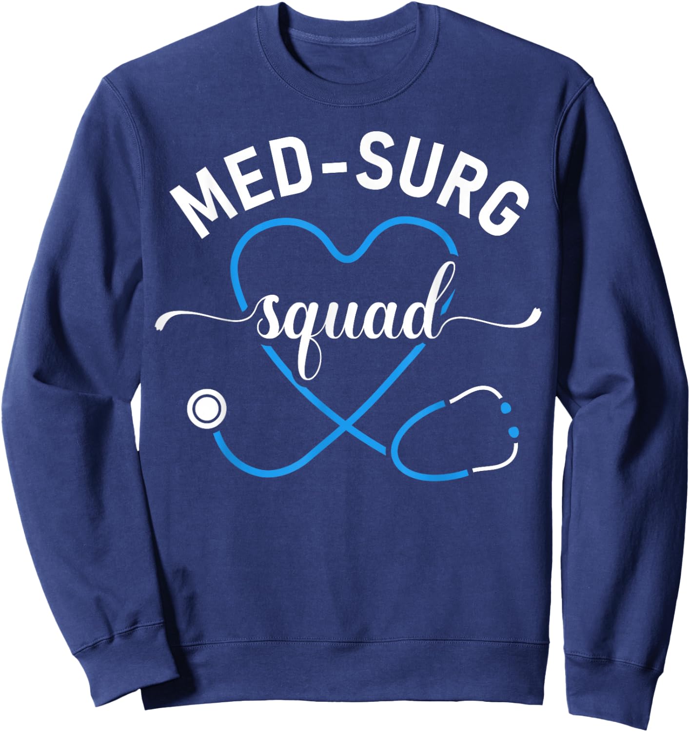 Med Surg Squad Appreciation Med Surg Nursing Nurse Sweatshirt - Sweatshirt | Navy