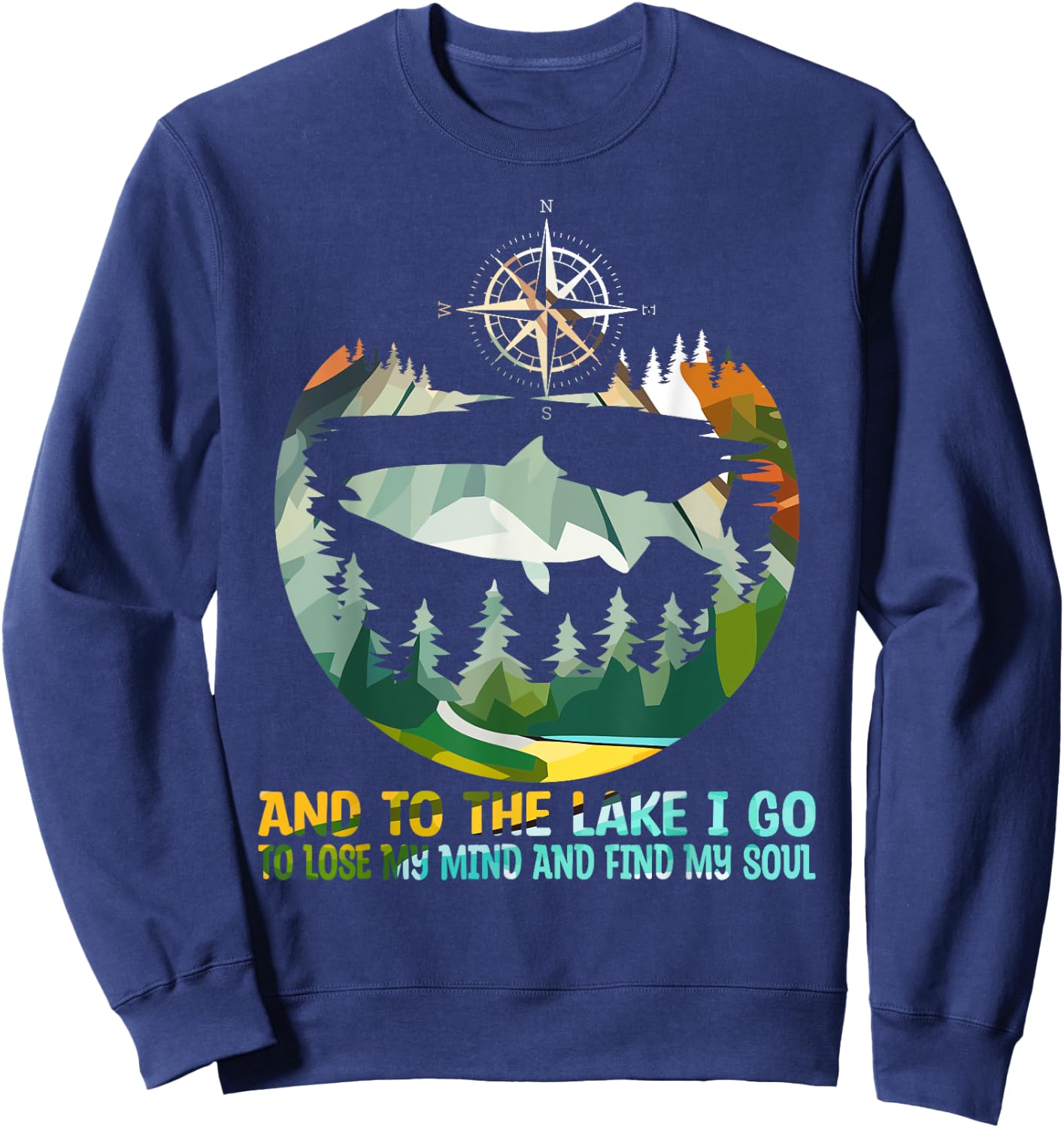 And To The Lake I Go To Lose My Mind Camping Fish Sweatshirt - Sweatshirt | Navy