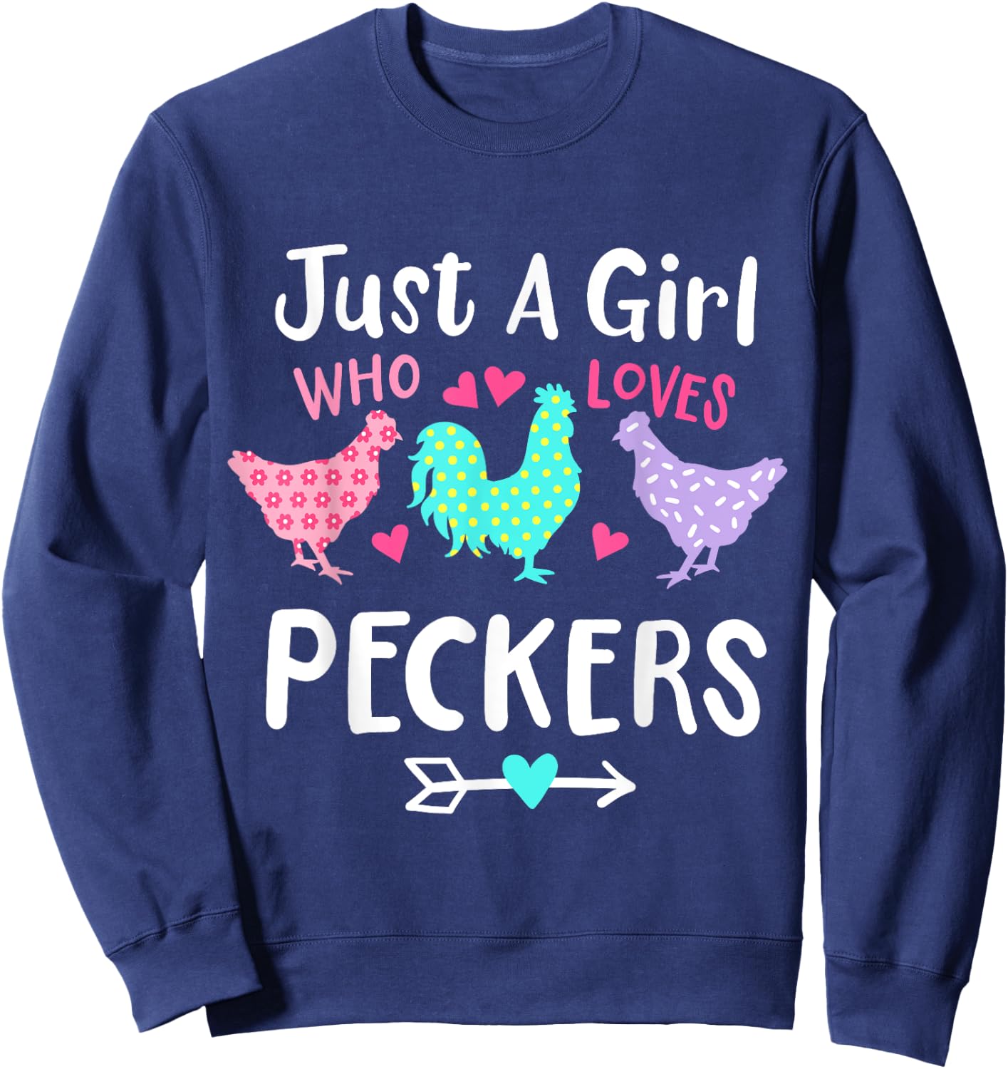 Girl Who Likes Peckers Loves Chickens Funny Saying Sweatshirt - Sweatshirt | Navy