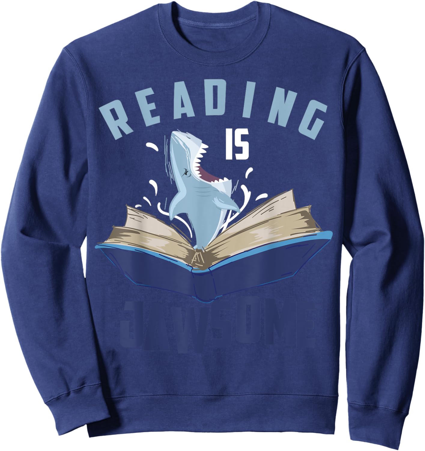 Reading Is Jawsome Shirt | Cool I'm A Passionate Reader Gift Sweatshirt - Sweatshirt | Navy