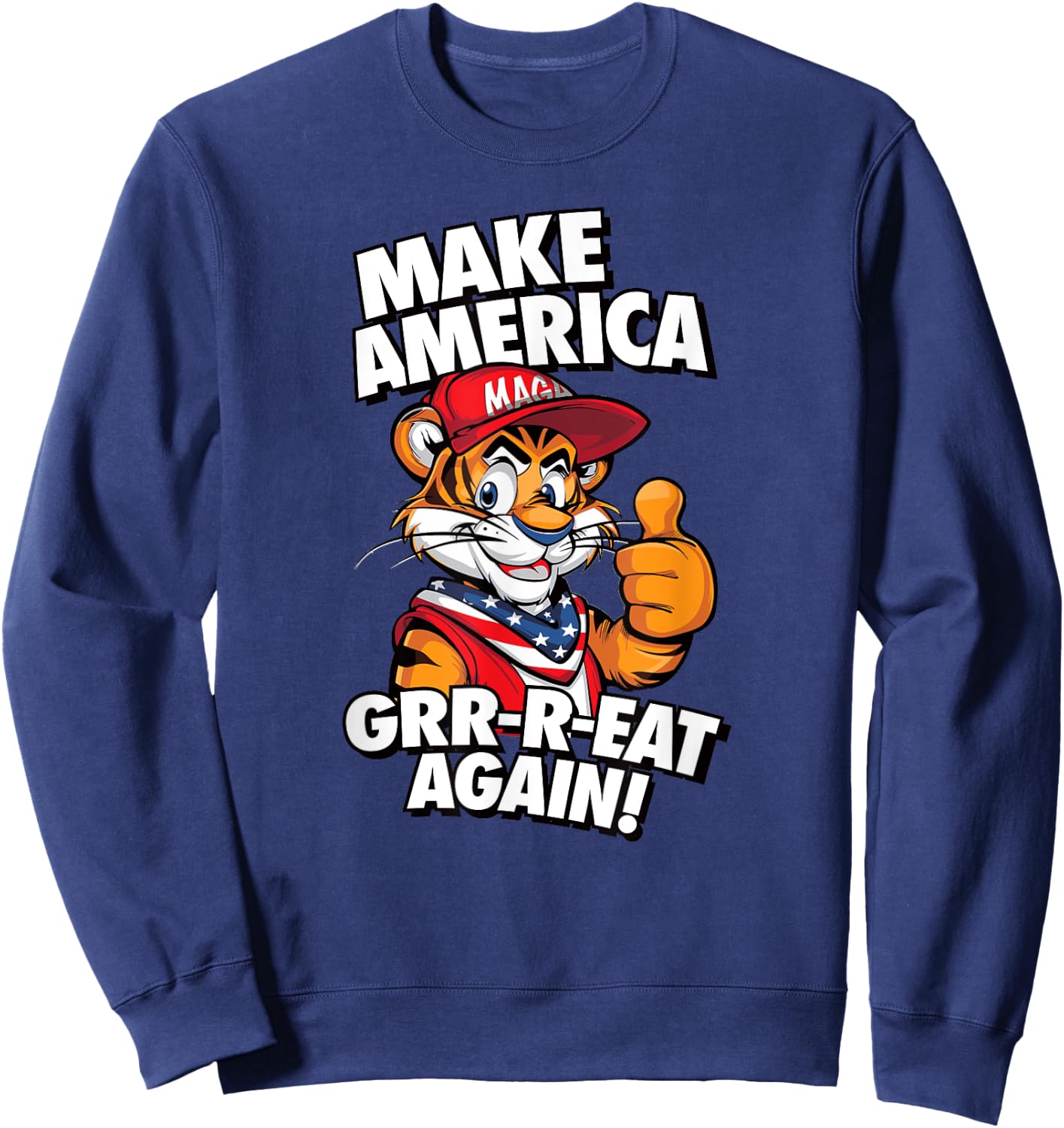 MAKE AMERICA GRR-R-EAT AGAIN Trump Tiger cereal parody 2024 Sweatshirt - Sweatshirt | Navy