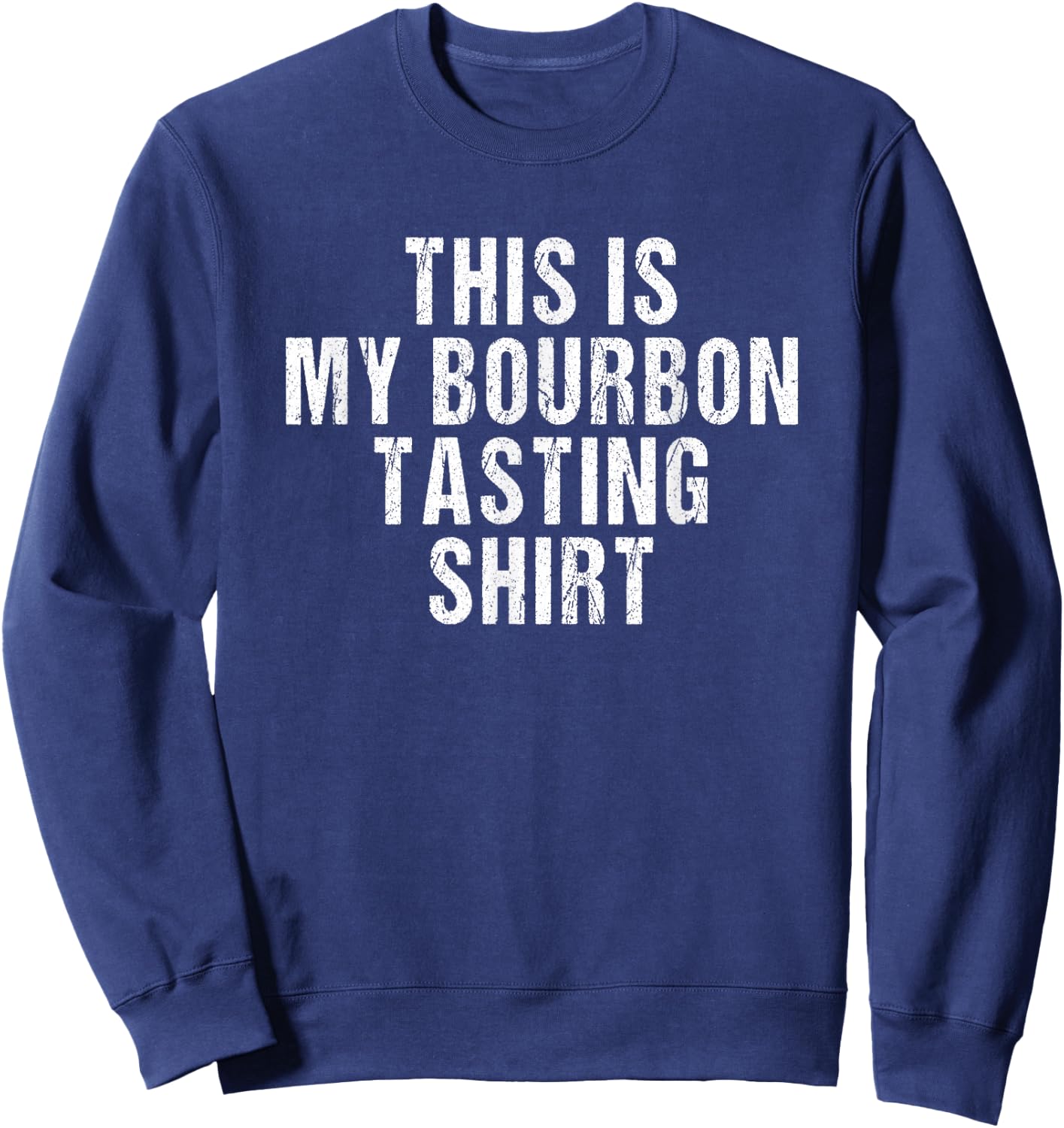 This is My Bourbon Tasting Shirt - Bourbon Lover Gift Sweatshirt - Sweatshirt | Navy
