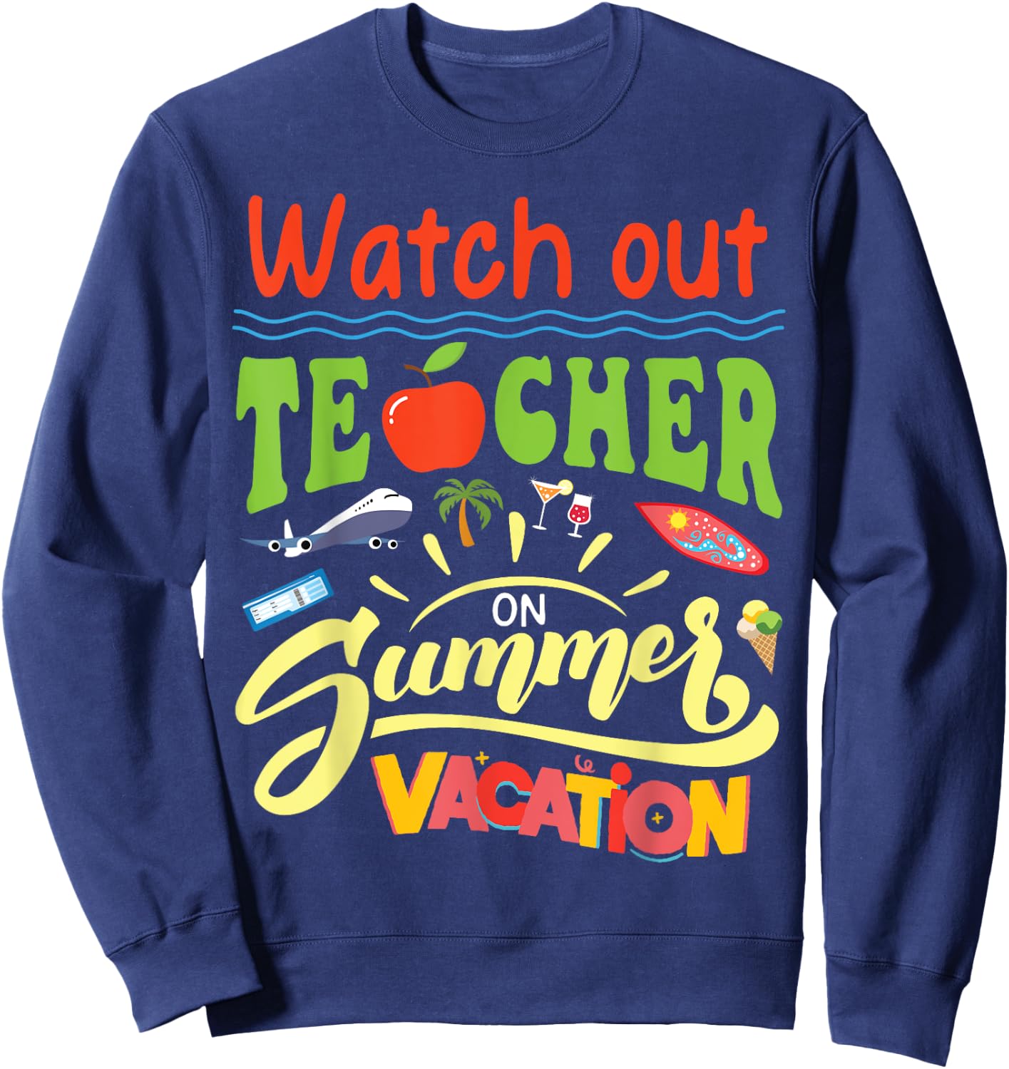 Watch Out Teacher On Summer Vacation Summer Break Holiday Women Kids Sweatshirt - Sweatshirt | Navy