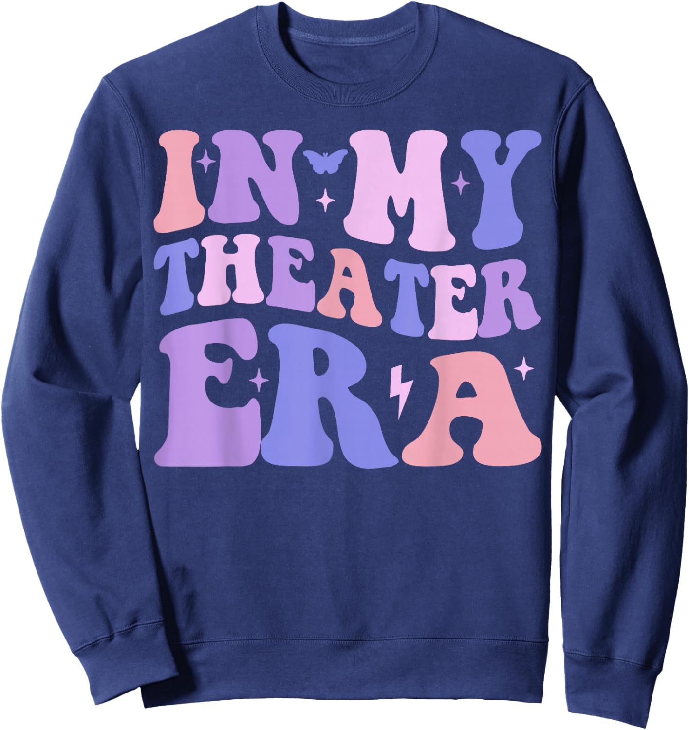 Groovy in My Theater Era Theater Lover Acting Teacher Girl Sweatshirt - Sweatshirt | Navy