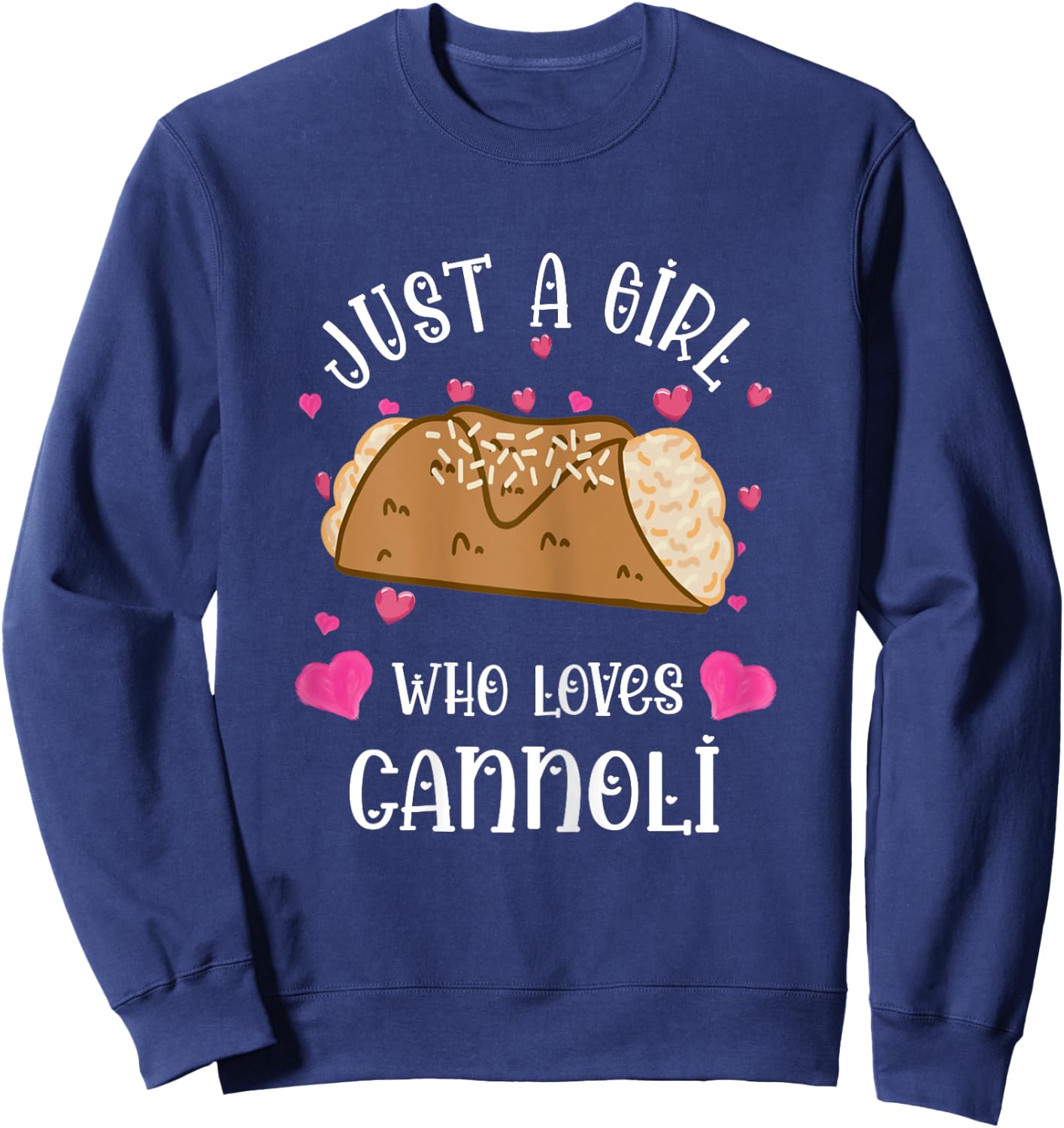 Cannoli Just A Girl Who Loves Cannoli Lover Italian Food Sweatshirt - Sweatshirt | Navy