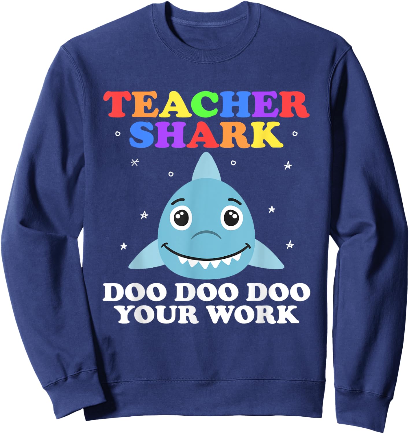 Funny Teacher Shark Shirt Teachers Appreciation Shark Doo Women Sweatshirt - Sweatshirt | Navy
