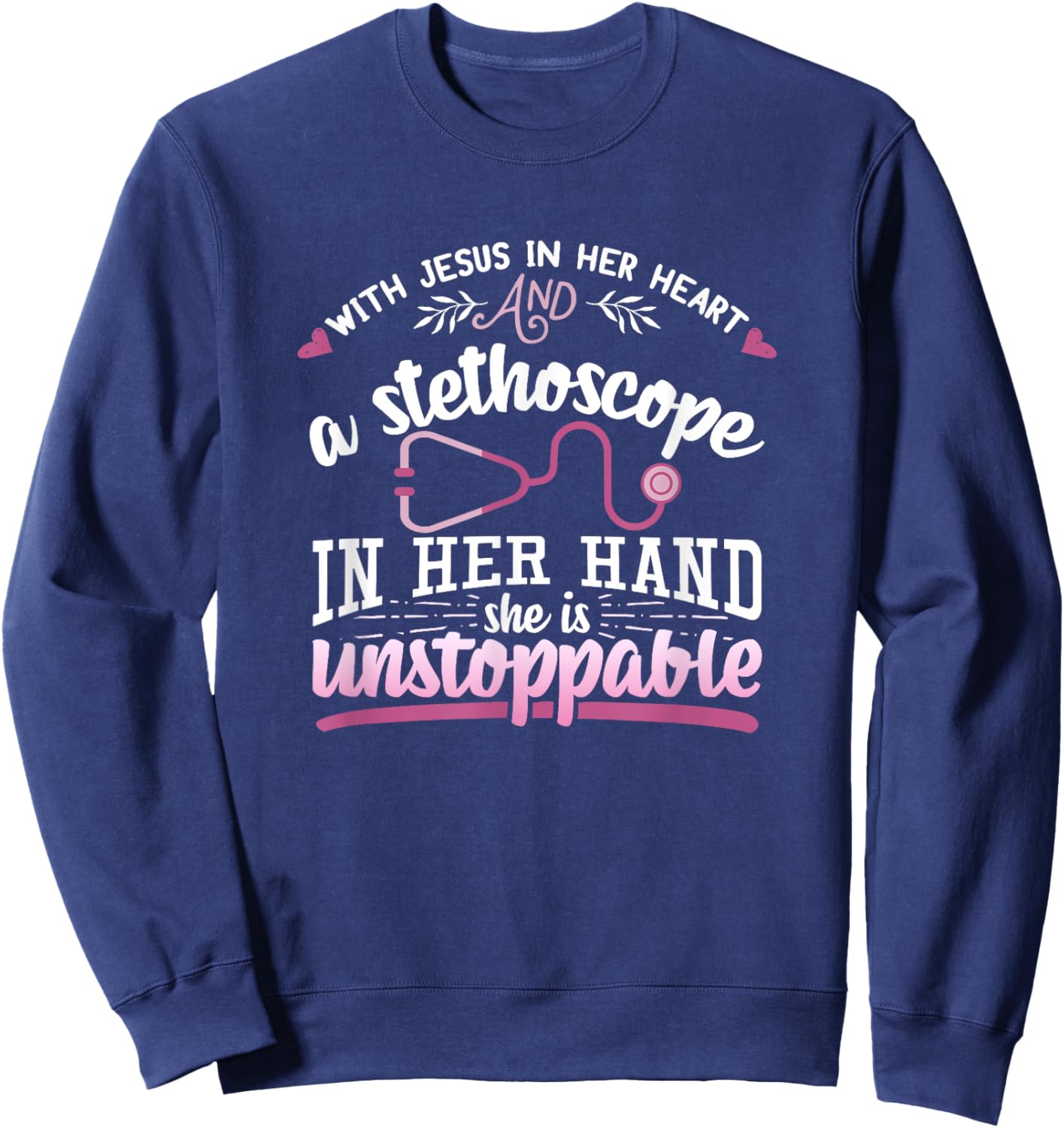 With Jesus In Her Heart Shirt Stethoscope Doctor Nurse Gift Sweatshirt - Sweatshirt | Navy