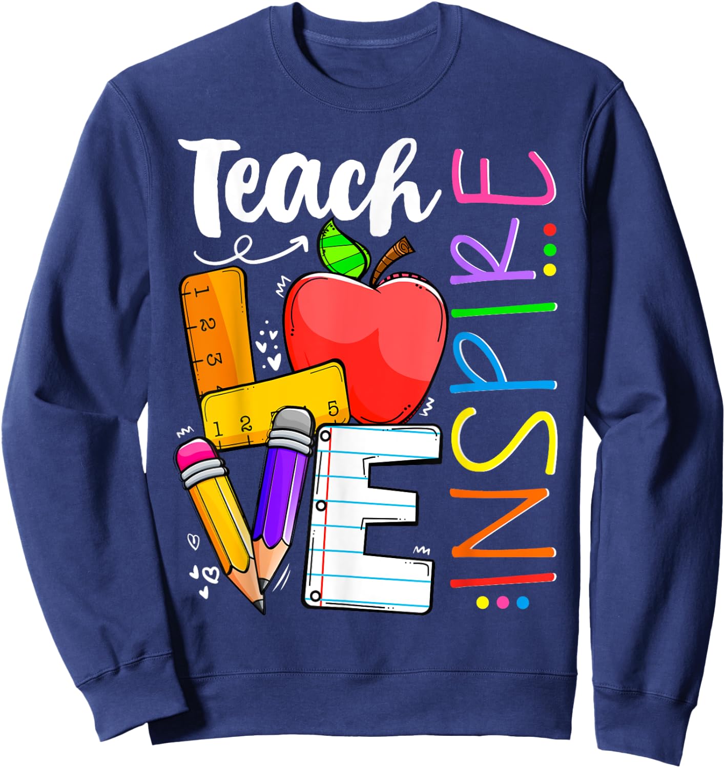 Cute Teach Love And Inspire Men Women Teacher Sweatshirt - Sweatshirt | Navy