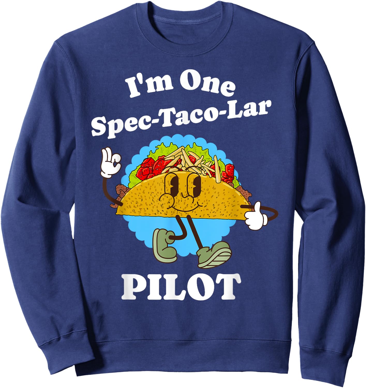 Pilot Appreciation Taco Pun Funny Airplane Pilot Flying Sweatshirt - Sweatshirt | Navy