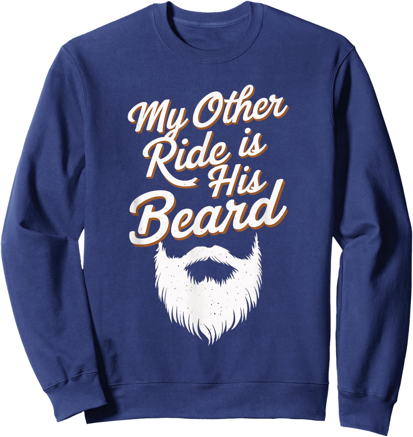 My Other Ride Is His Beard Sweatshirt - Sweatshirt | Navy