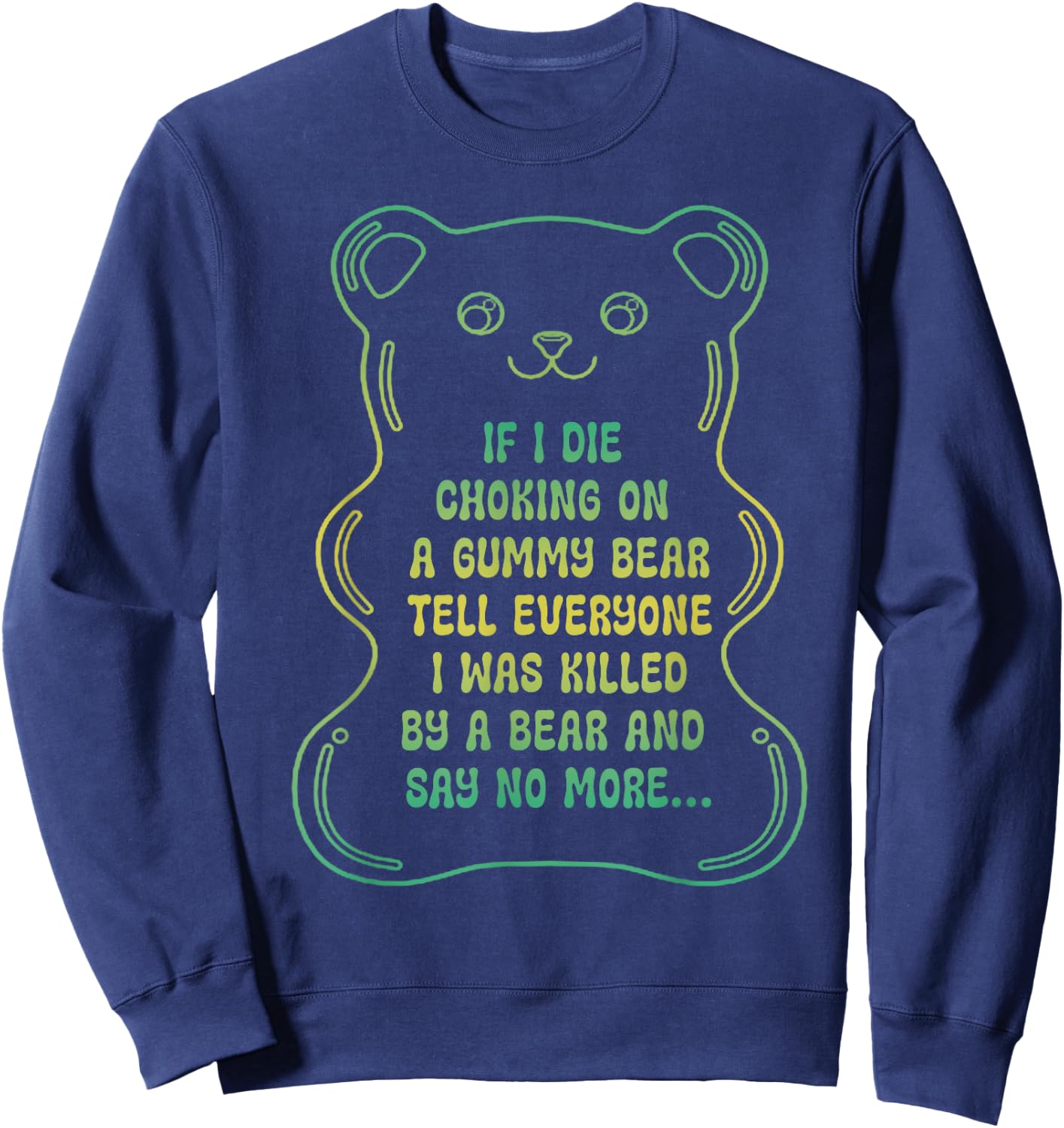 If I Die Choking On A Gummy Bear Tell Everyone Sweatshirt - Sweatshirt | Navy