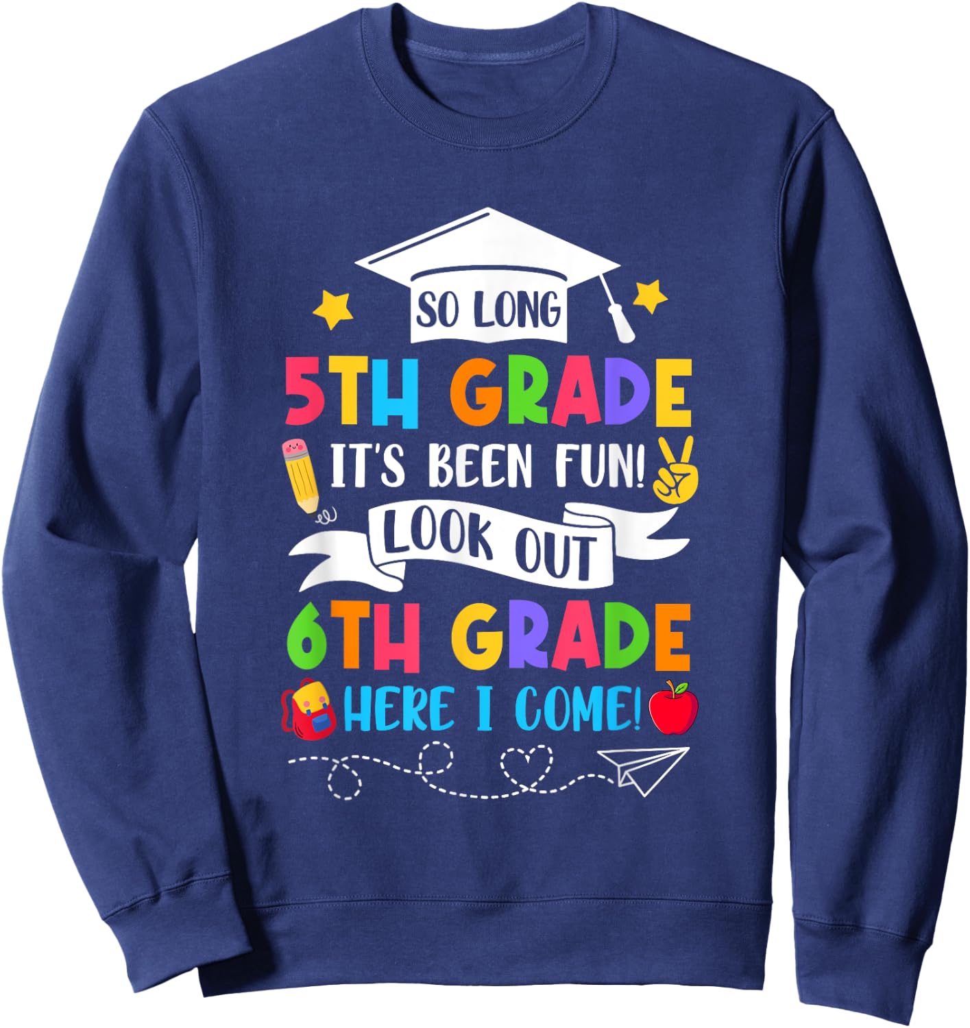 So Long 5Th Grade Graduation 6Th Grade Here I Come 2025 Sweatshirt - Sweatshirt | Navy