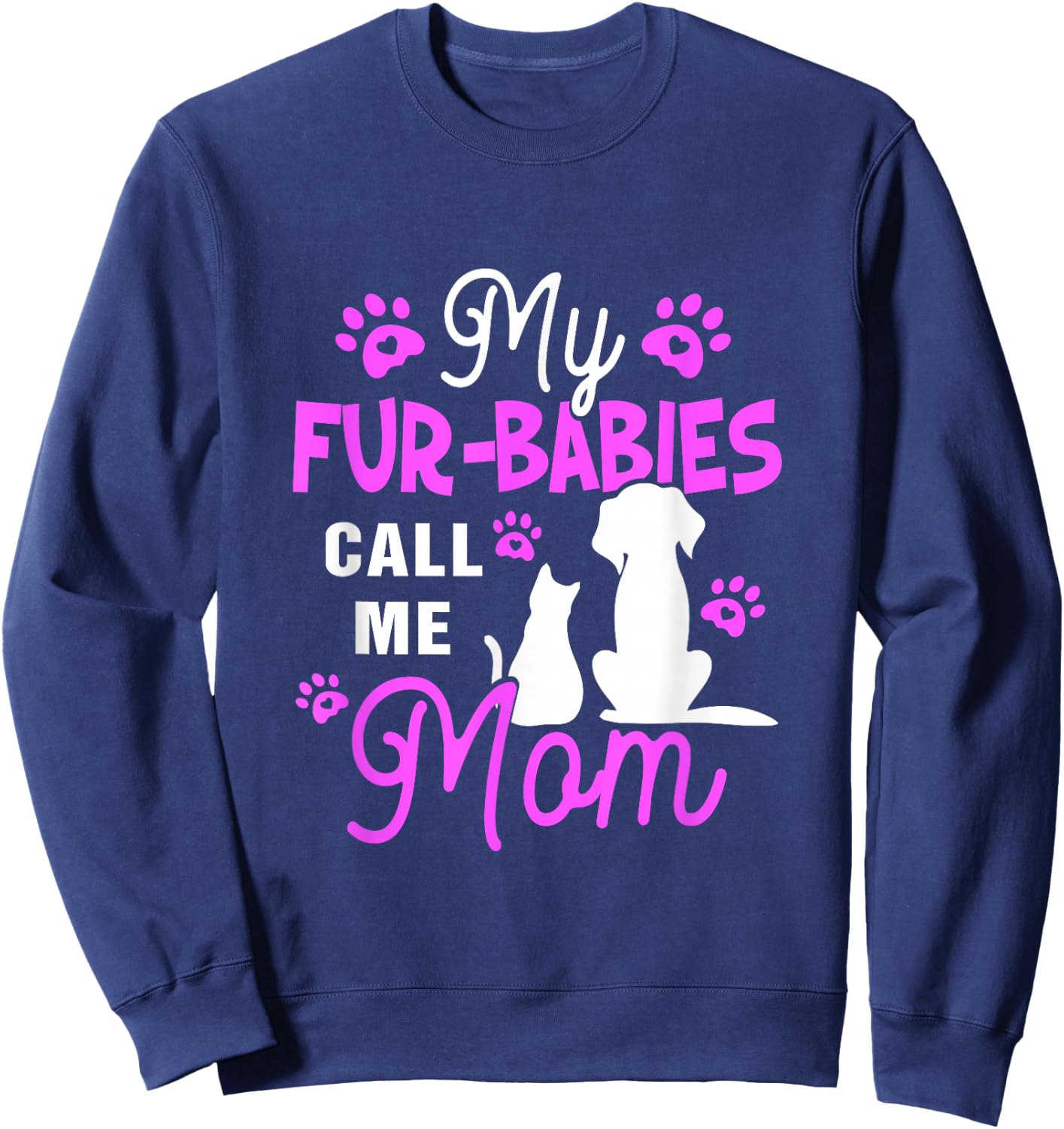 My Fur-Babies Call Me Mom Dog Cat Lover Mother Father Day Sweatshirt - Sweatshirt | Navy