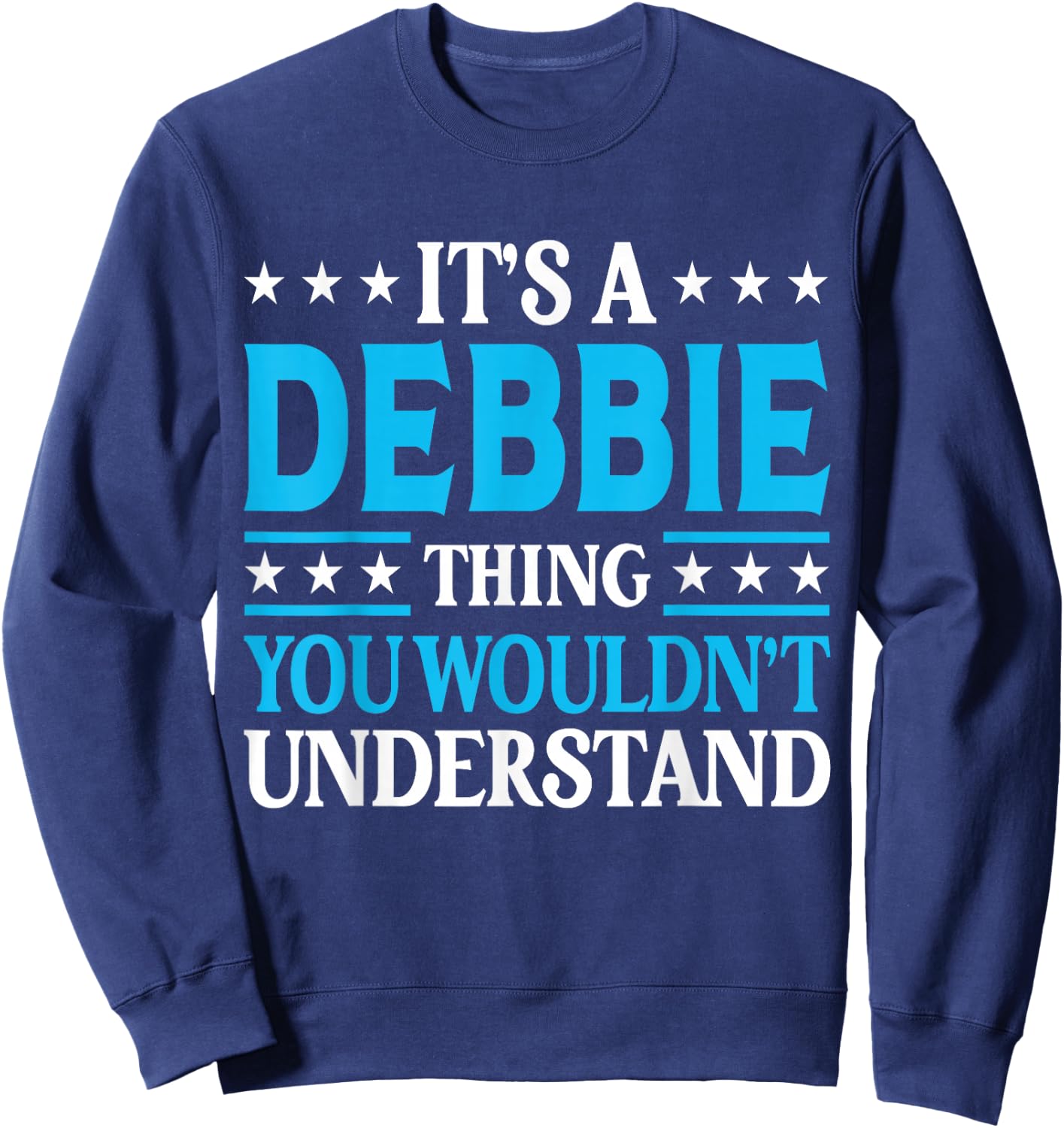 Debbie Thing Wouldn't Understand Sweatshirt - Sweatshirt | Navy