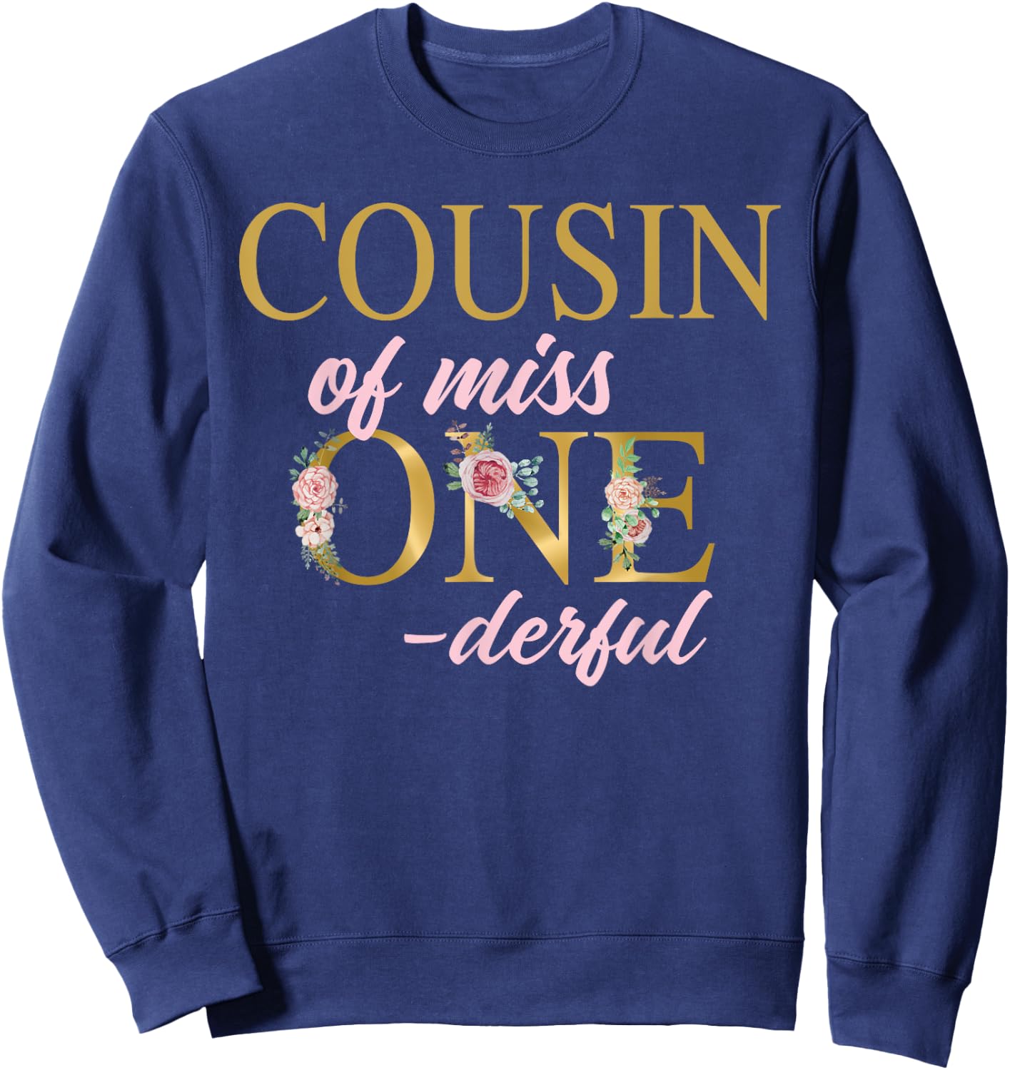 Cousin of Miss Onederful 1st Birthday First One-Derful Sweatshirt - Sweatshirt | Navy