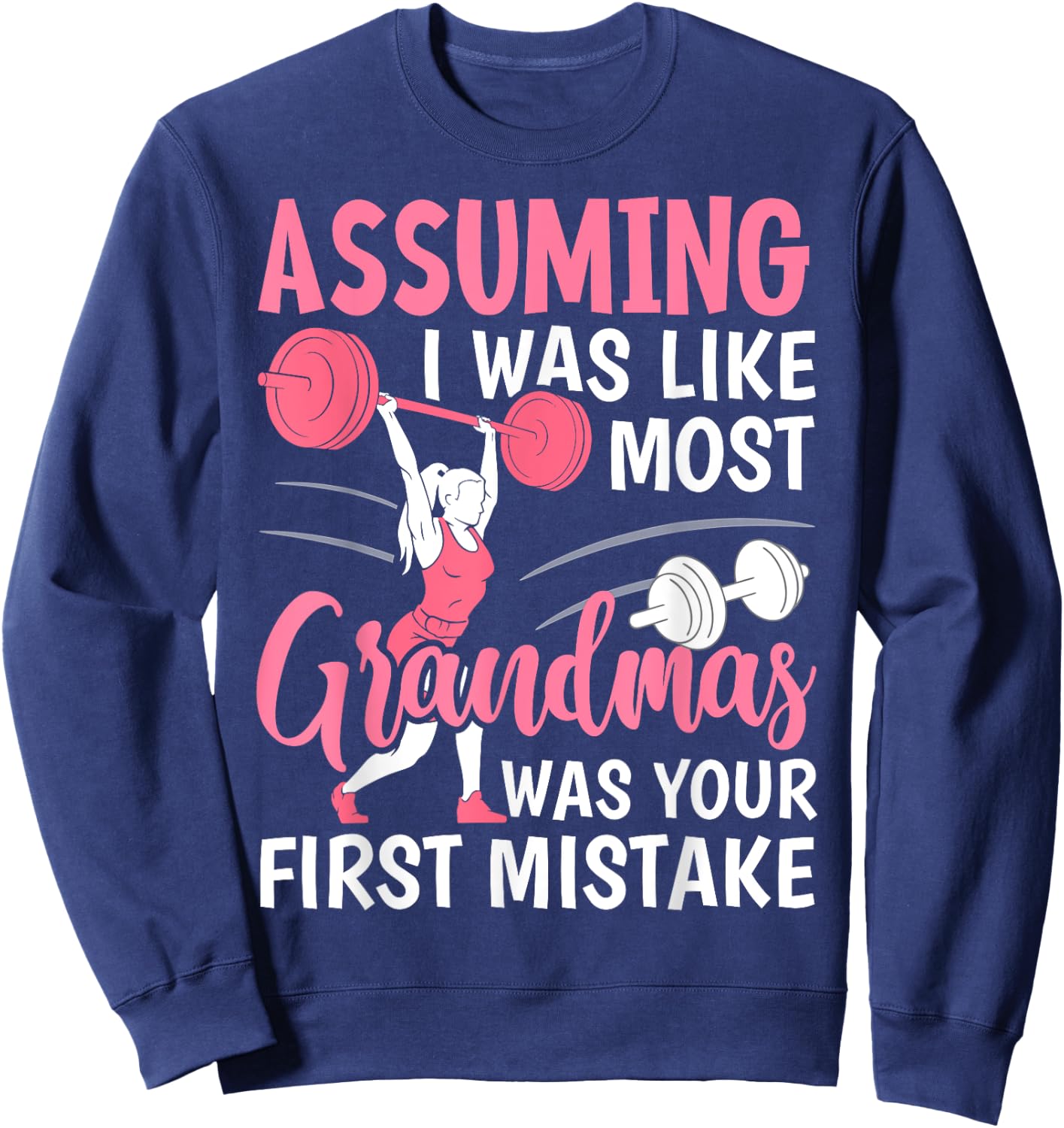 Cherished Moms Collection for Mother's Day Assuming I Was Like Most Grandmas Fitness Workout Grandma , Small, Black Sweatshirt - Sweatshirt | Navy