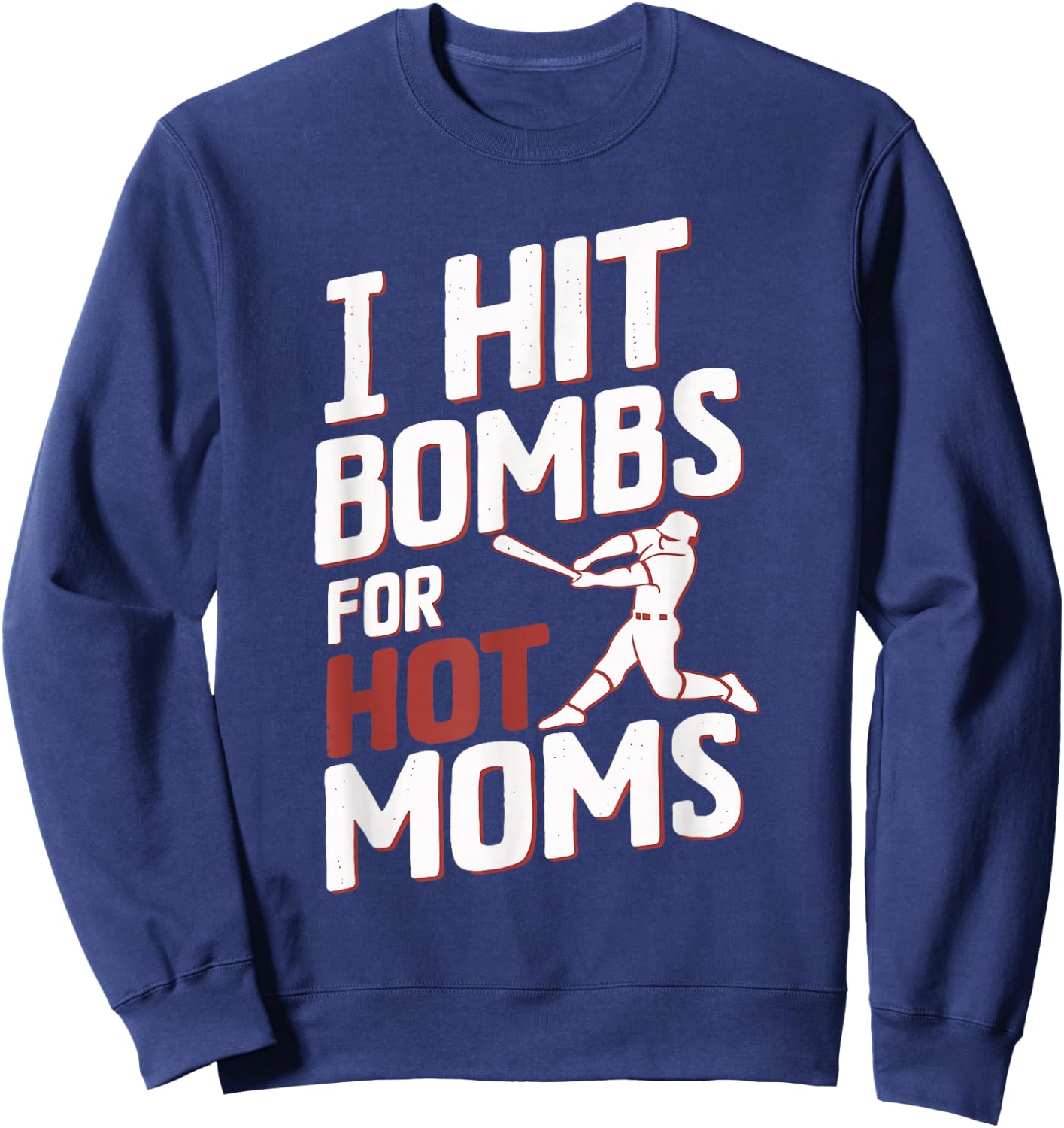 I Hit Bombs For Hot Moms Baseball Sweatshirt - Sweatshirt | Navy