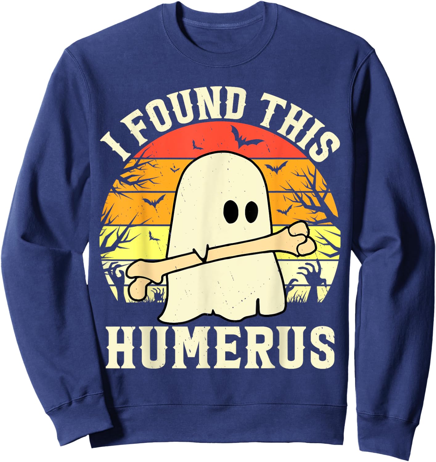 I Found This Humerus Funny Halloween Ghost Bone Spooky Sweatshirt - Sweatshirt | Navy