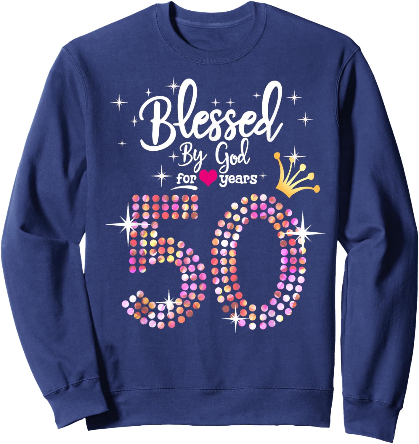 Blessed by God for 50 Years 50th Birthday Anniversary Sweatshirt - Sweatshirt | Navy