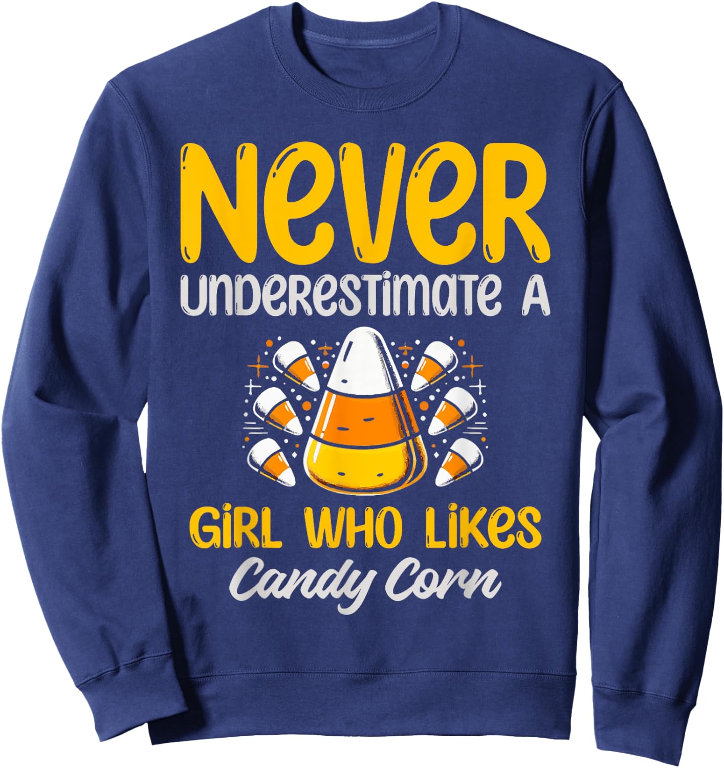 Never Underestimate A Girl Who Likes Candy Corn Sweatshirt - Sweatshirt | Navy