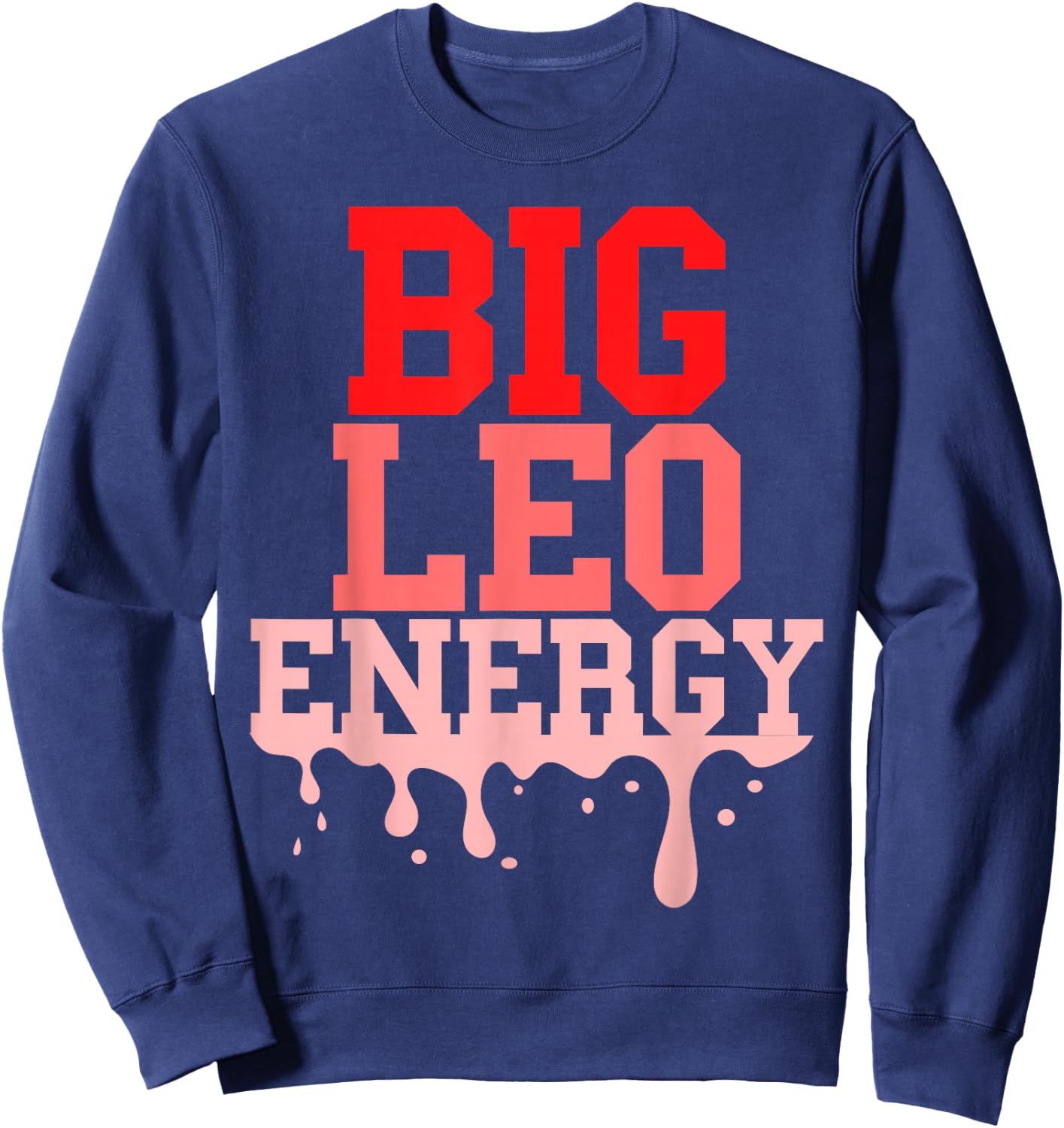 Big Leo Energy Women Zodiac Sign Drip Birthday Vibes Pink Sweatshirt - Sweatshirt | Navy