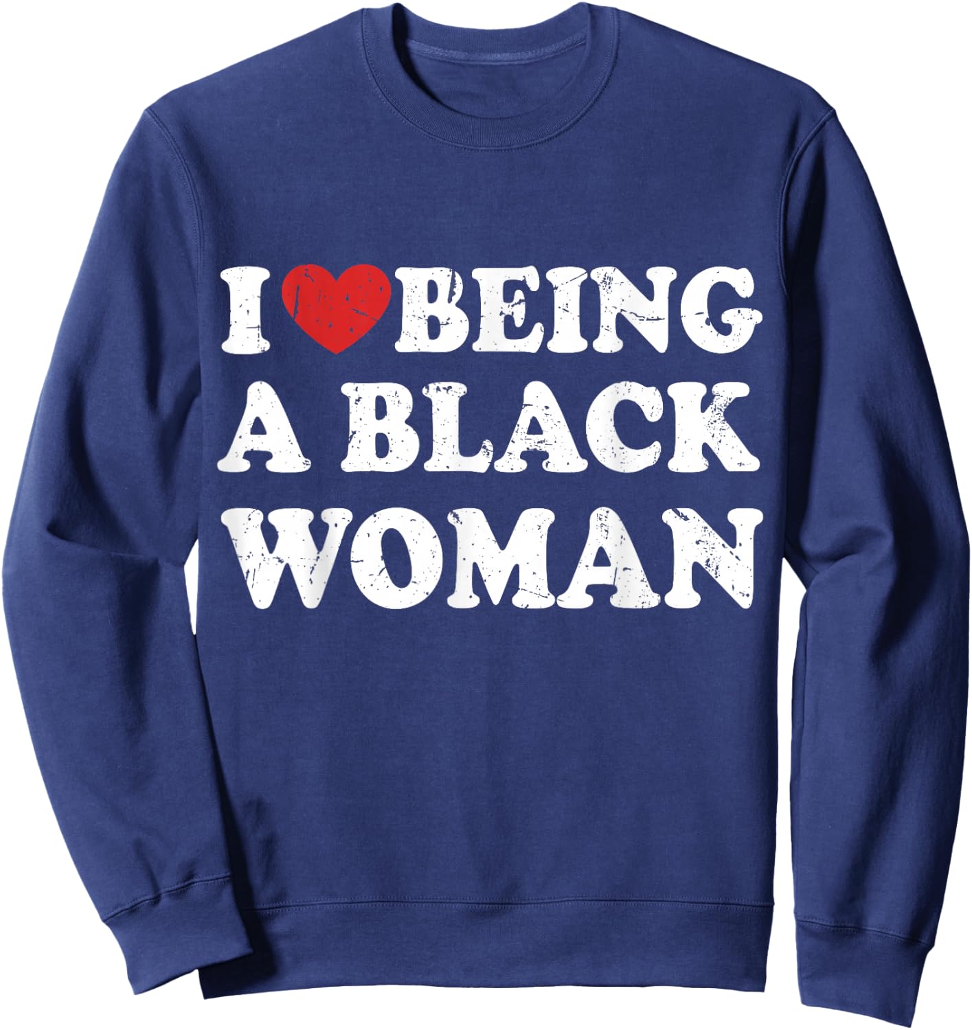 I Love Being Black Woman, I Like to be Black Woman Sweatshirt - Sweatshirt | Navy