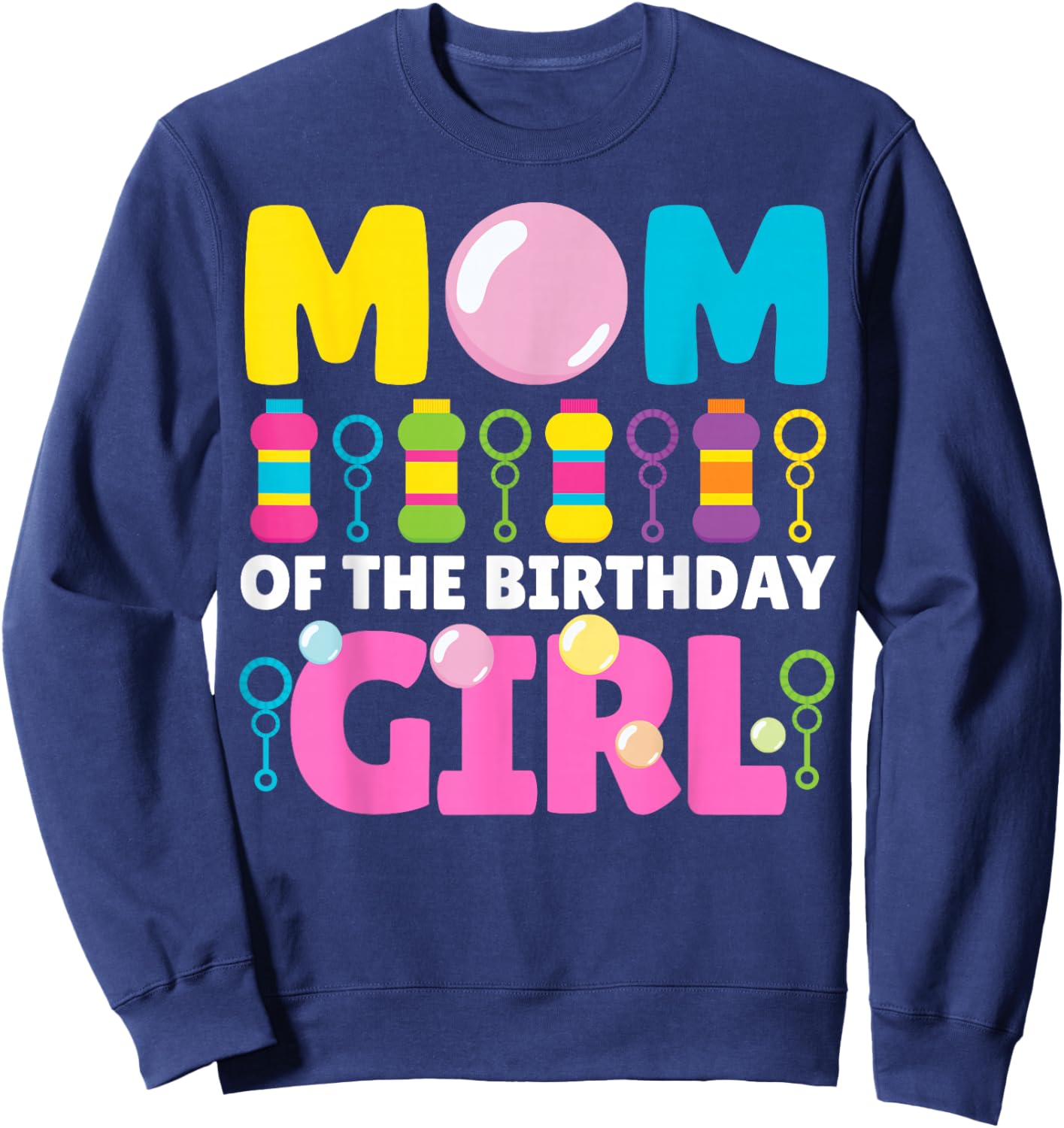 Mom of Birthday Girl Bubble Party Kids Bubble Wands Theme Sweatshirt - Sweatshirt | Navy