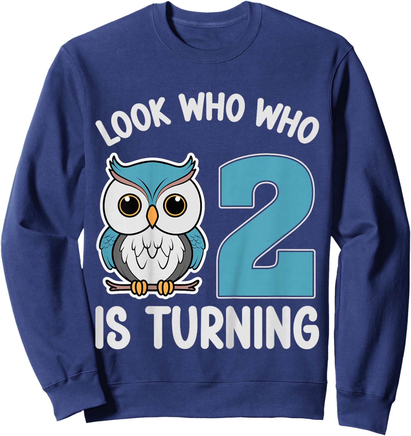 Kids Look Who Is Turning 2 Cute Owl Kids 2nd Birthday Party Sweatshirt - Sweatshirt | Navy