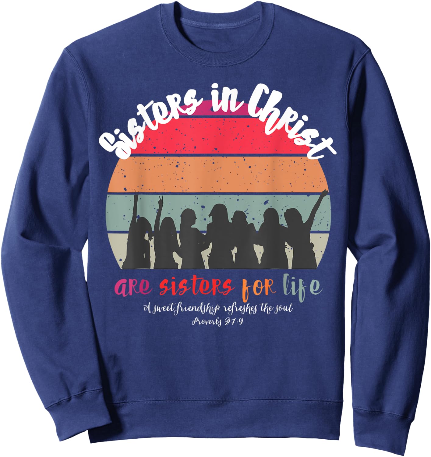 Sister In Christ Are Sisters For Life Retro Vintage Sweatshirt - Sweatshirt | Navy