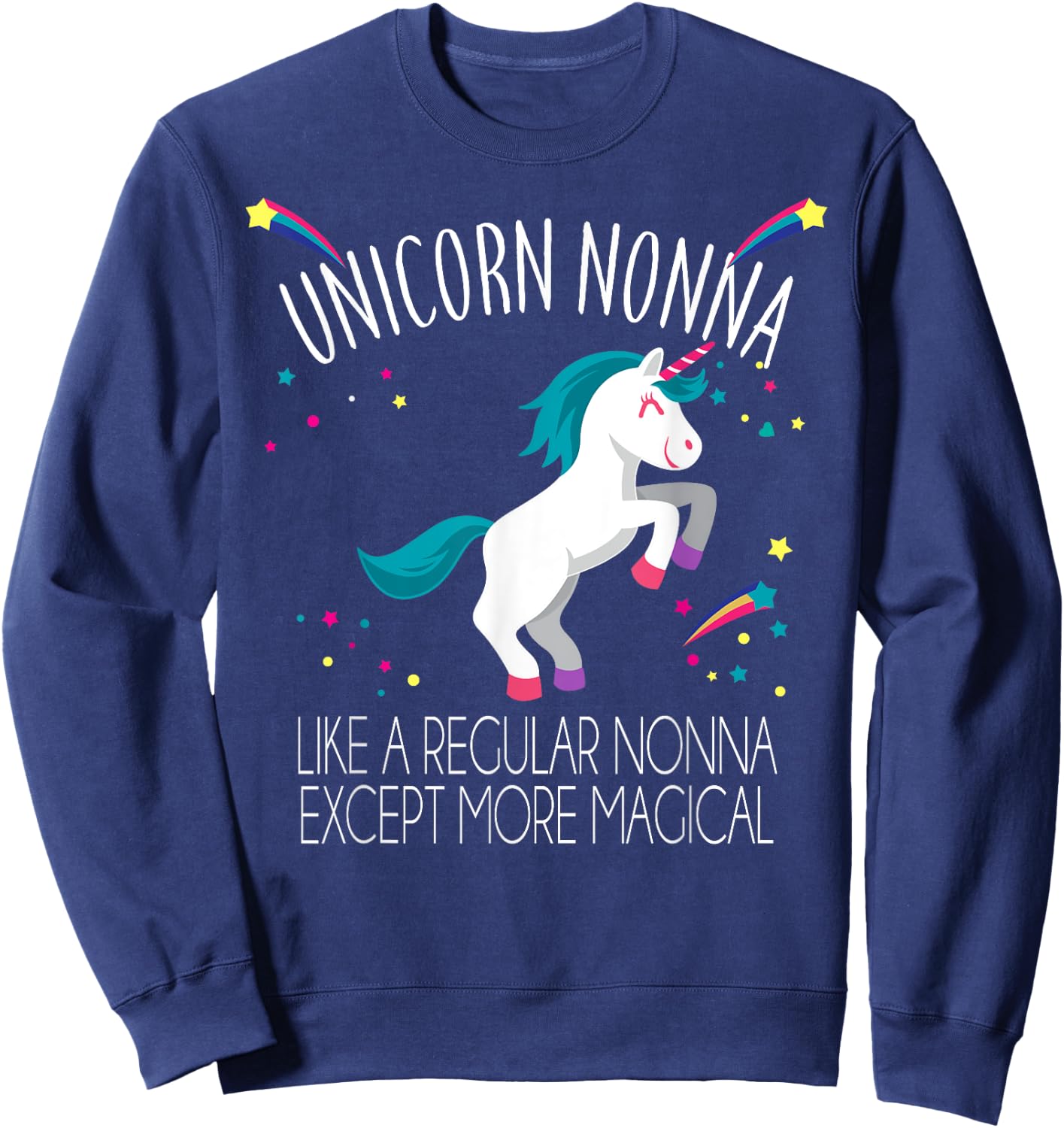 Unicorn Nonna Funny Rainbow Stars Friends Gift Sweatshirt - Sweatshirt | Navy