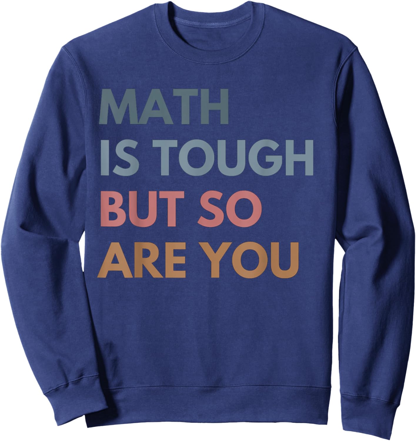 Women Math Is Tough But So Are You Math Teacher Mathematics Sweatshirt - Sweatshirt | Navy
