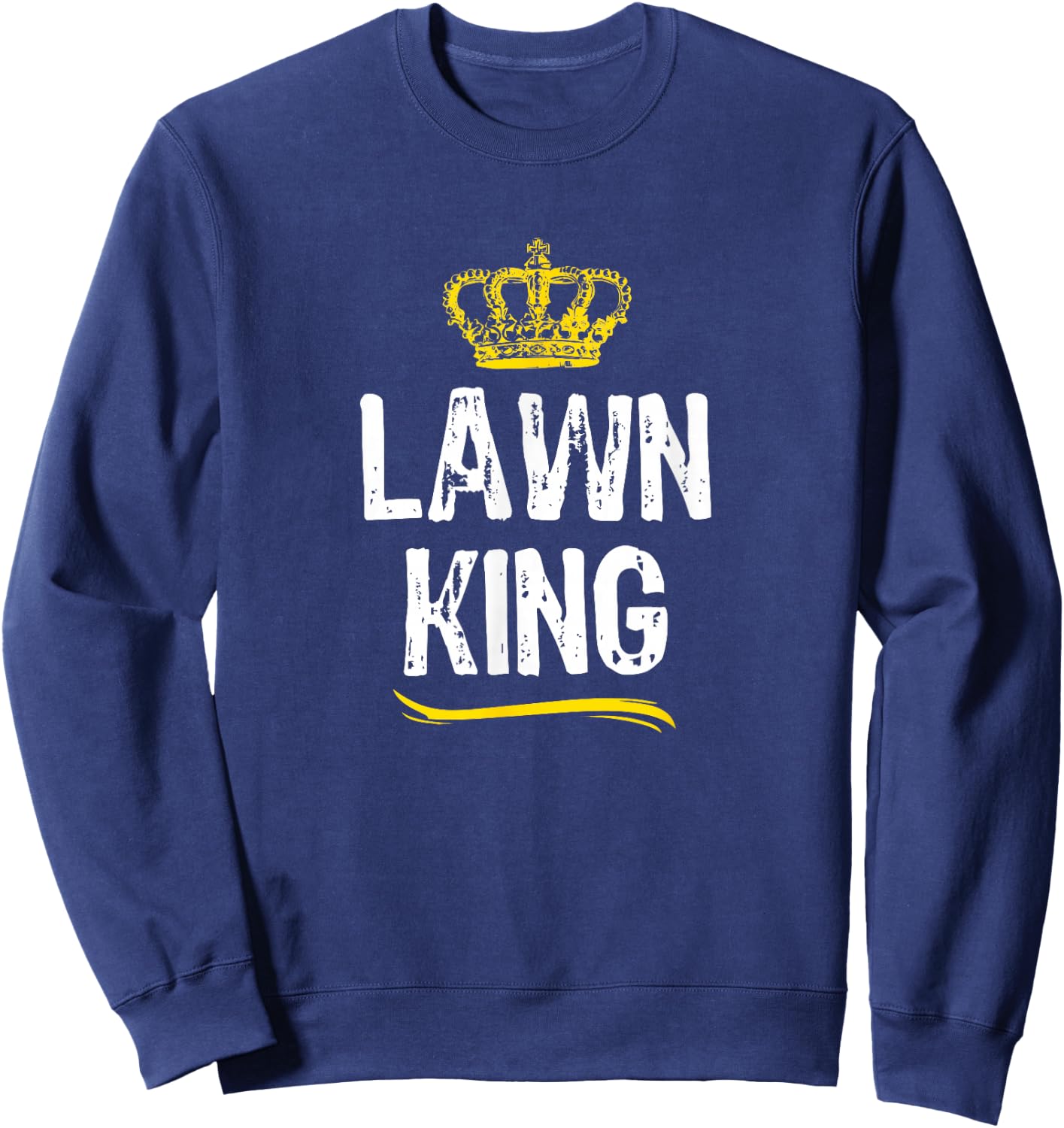 Lawn King Men Boys Mowing Landscaping Funny Cool Gift Sweatshirt - Sweatshirt | Navy