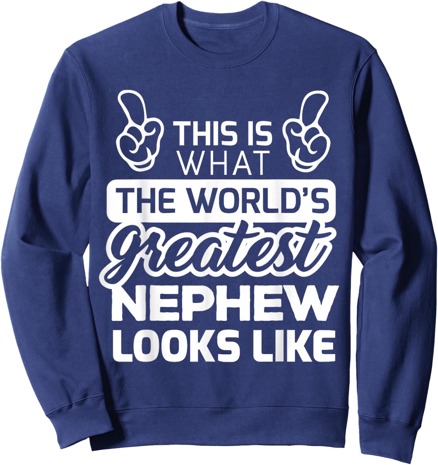 World's Greatest Nephew Best Nephew Ever Sweatshirt - Sweatshirt | Navy