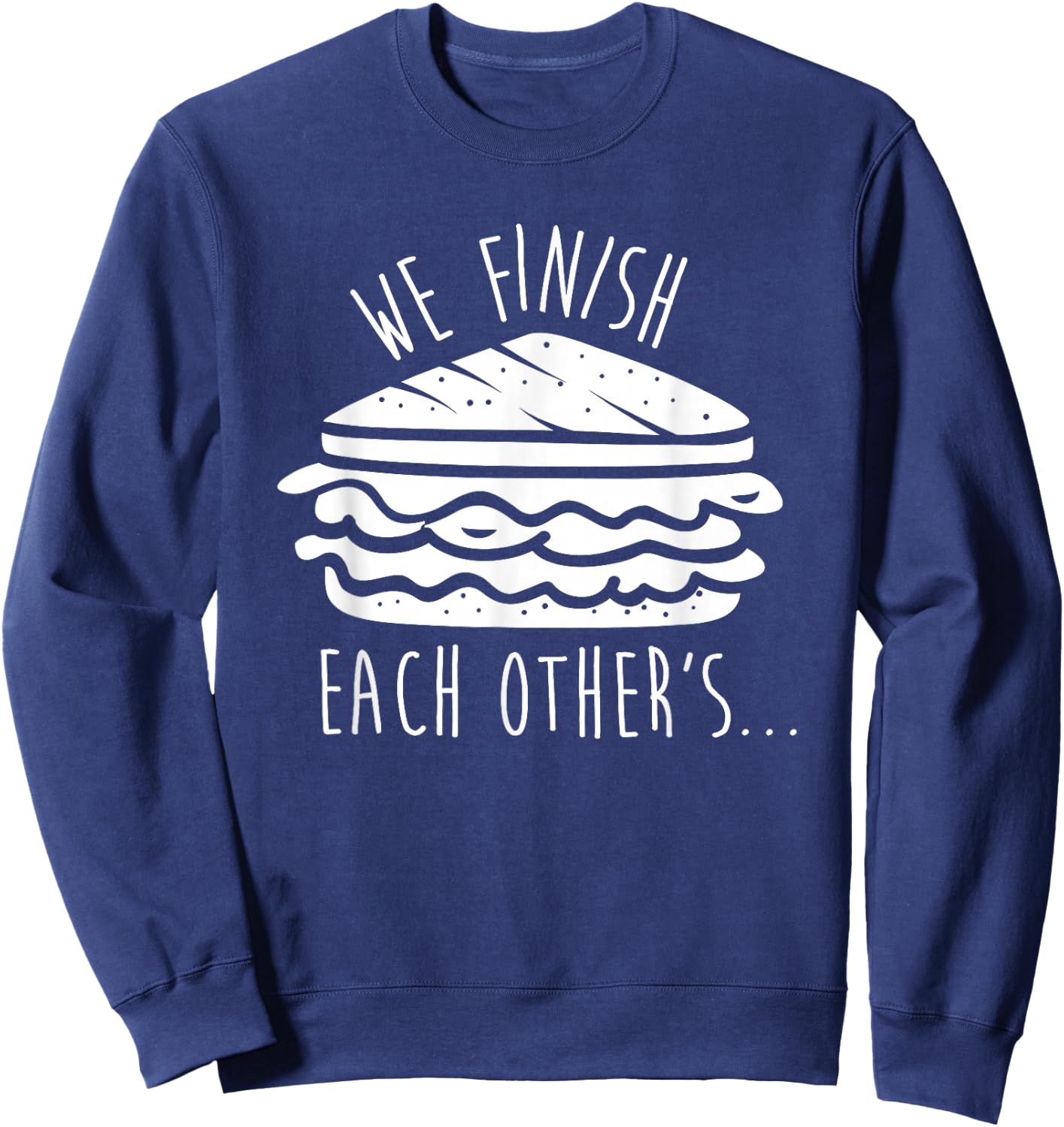 We Finish Each Other's Sandwiches Funny Matching Sweatshirt - Sweatshirt | Navy