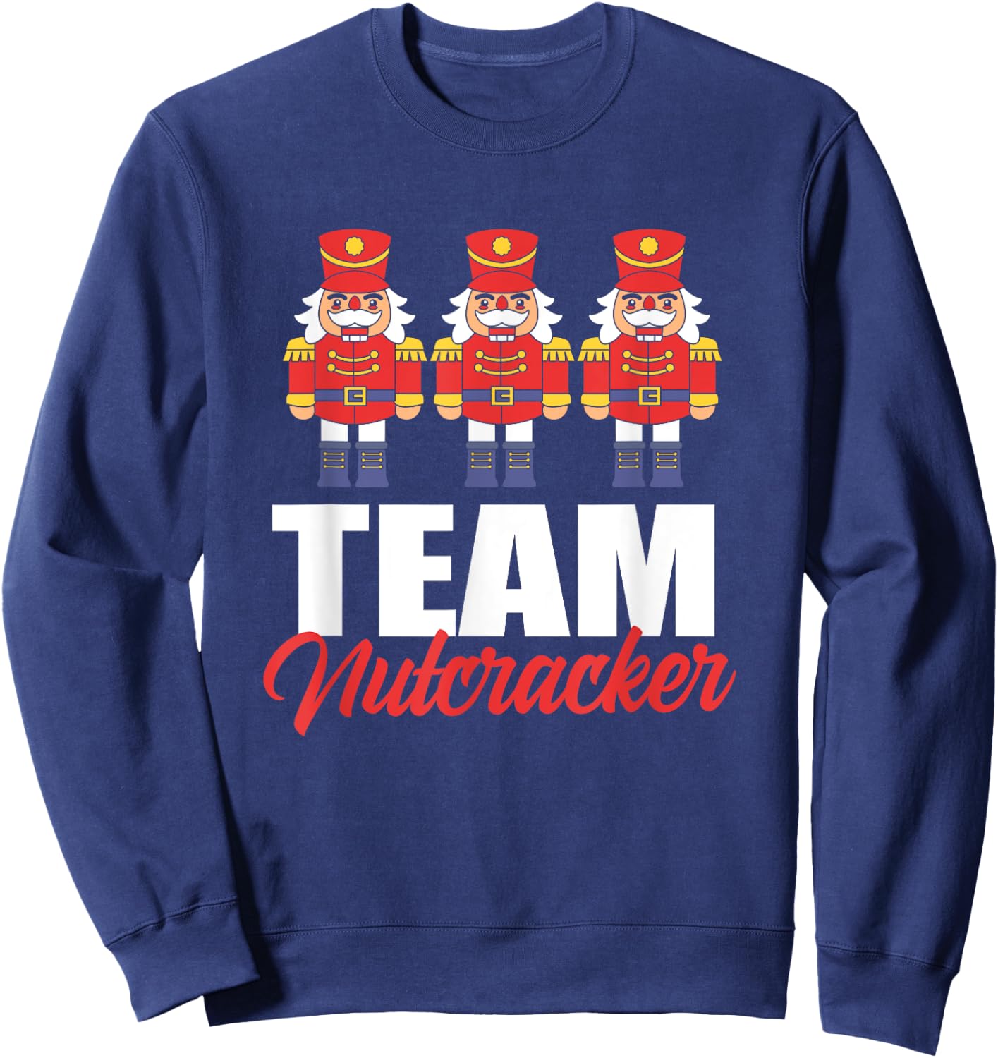 Funny Nutcracker Christmas Toy Soldier Team Nutcracker Sweatshirt - Sweatshirt | Navy