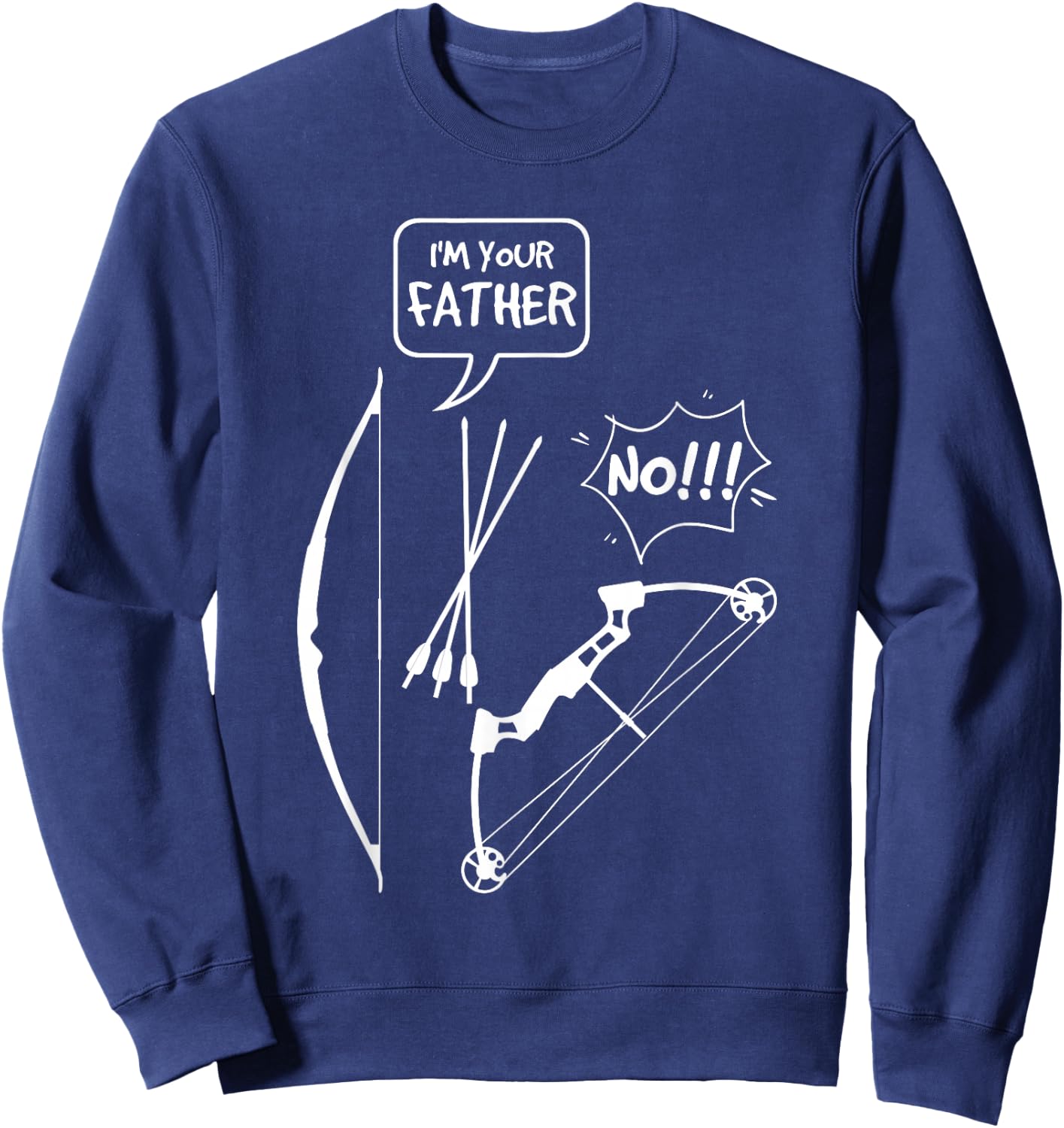 I'M Your Father No Traditional Archery Instinctive Archery Sweatshirt - Sweatshirt | Navy