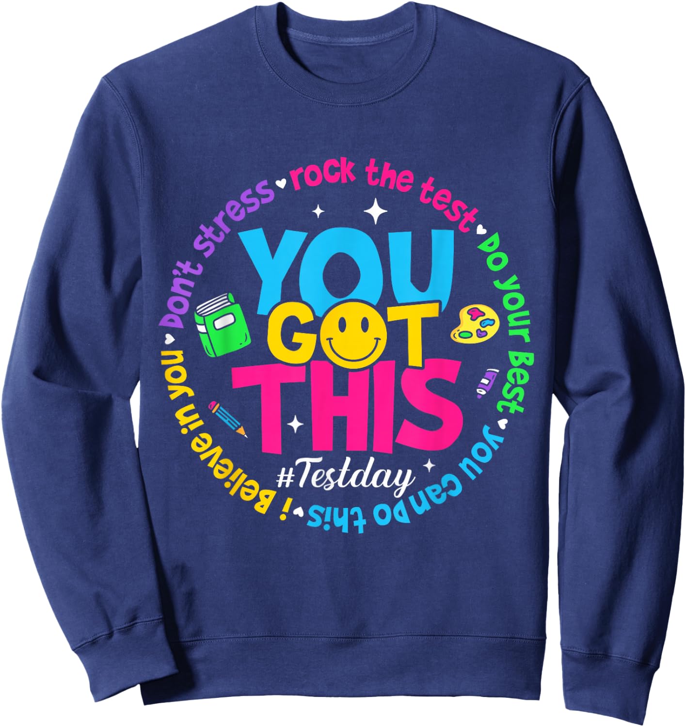 Test Day Rock The Test Teacher Testing Day You Got This Sweatshirt - Sweatshirt | Navy