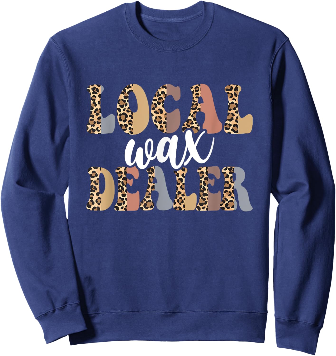 Local Wax Dealer Waxing Esthetician Waxer Sweatshirt - Sweatshirt | Navy