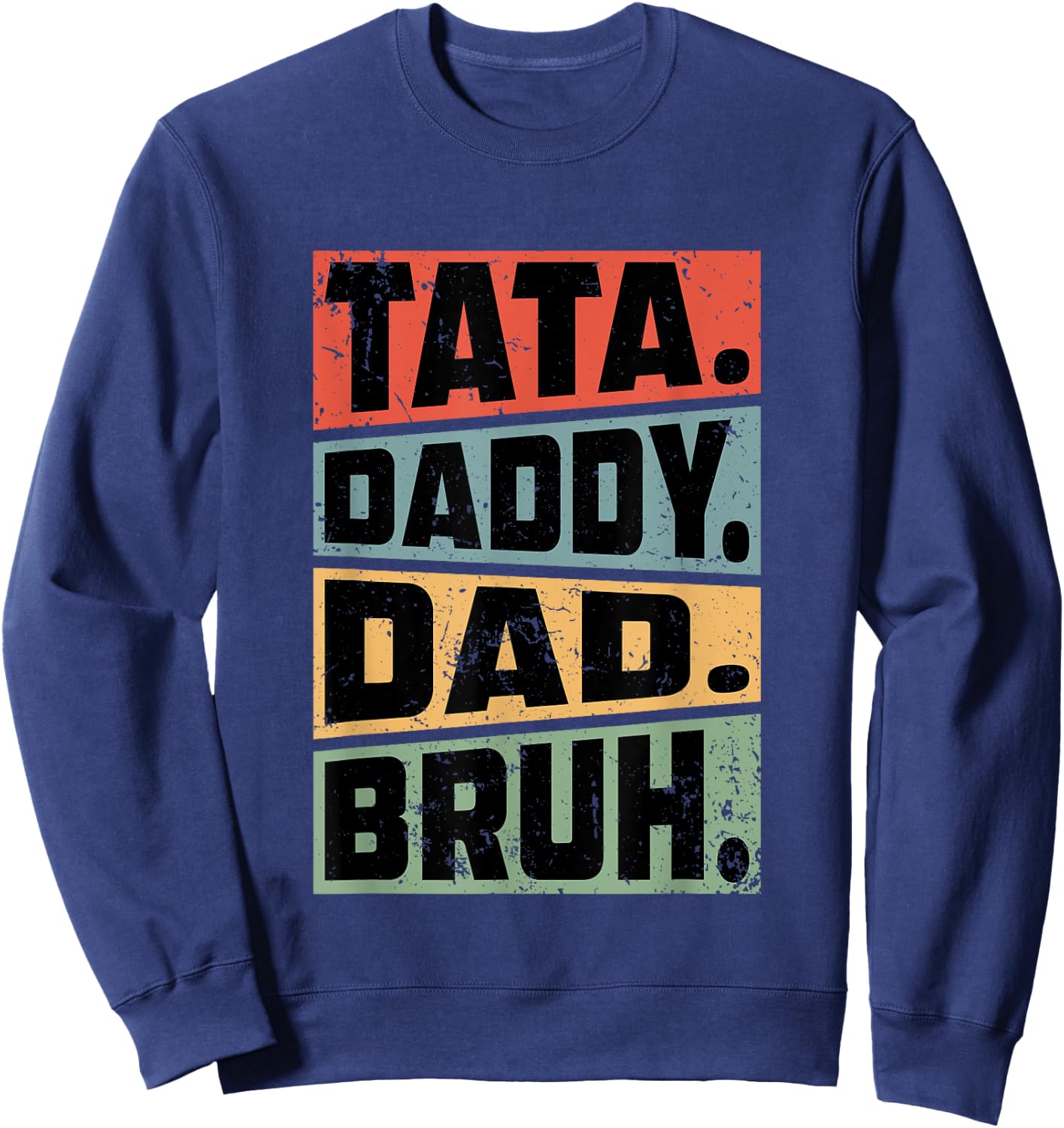 Tata Daddy Dad Bruh Fathers Day Vintage Funny Gifts Dad Papa Sweatshirt - Sweatshirt | Navy