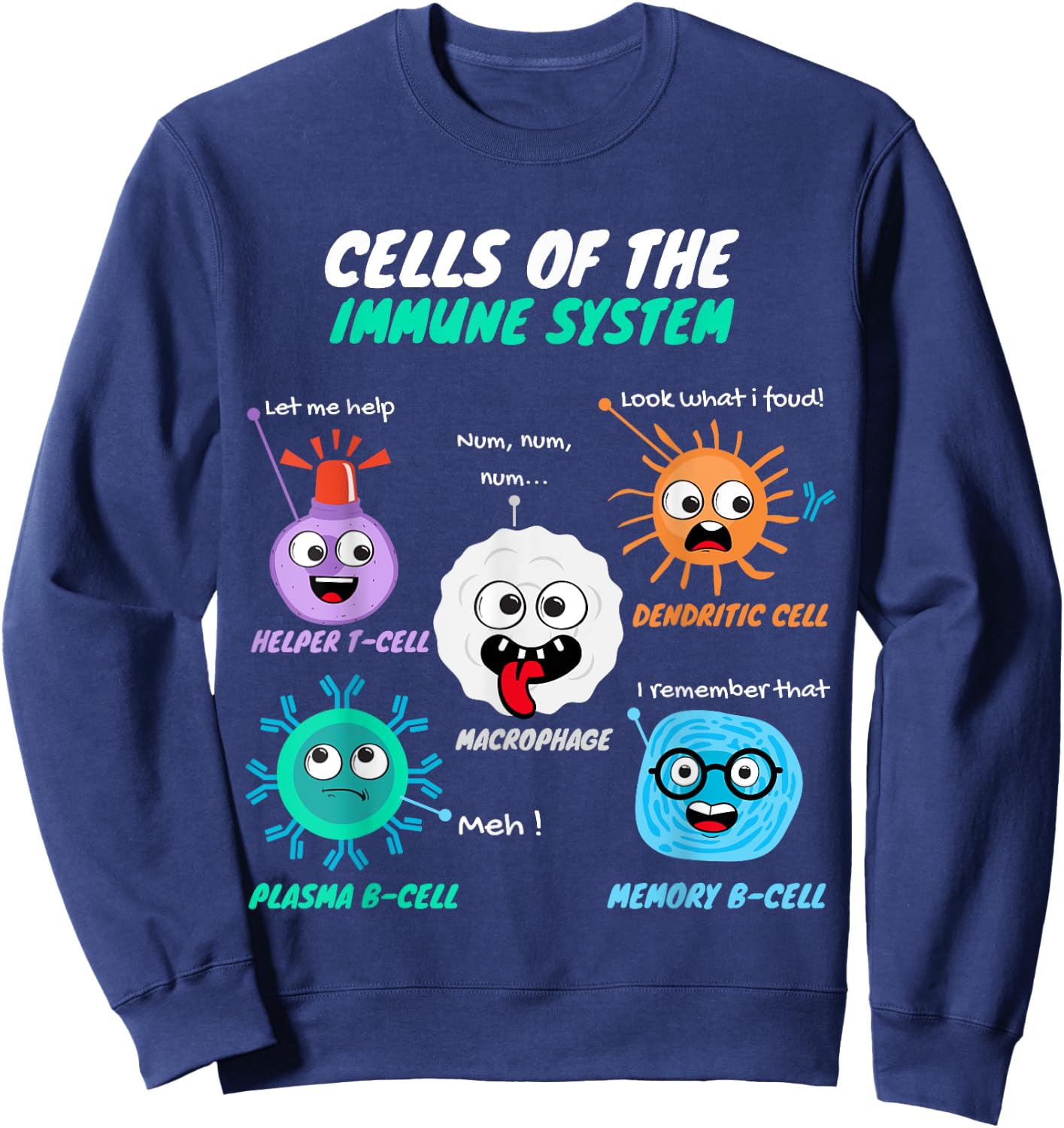 Cells Of the Immune System Funny Immunologists & Allergist Sweatshirt - Sweatshirt | Navy
