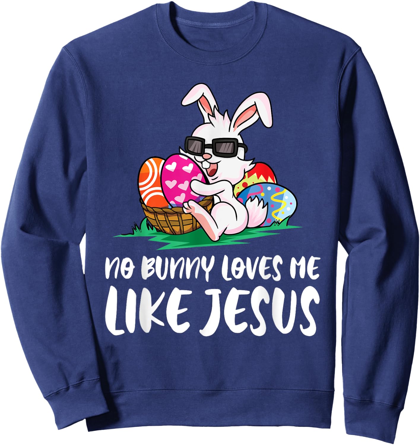 No Bunny Loves Me Like Jesus Easter Egg Bunny Cute Sweatshirt - Sweatshirt | Navy