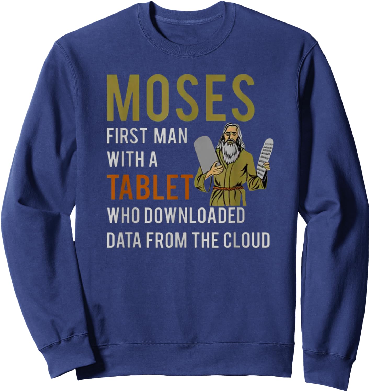 Moses, First Man with a Tablet - Biblical Tech Humor Sweatshirt - Sweatshirt | Navy