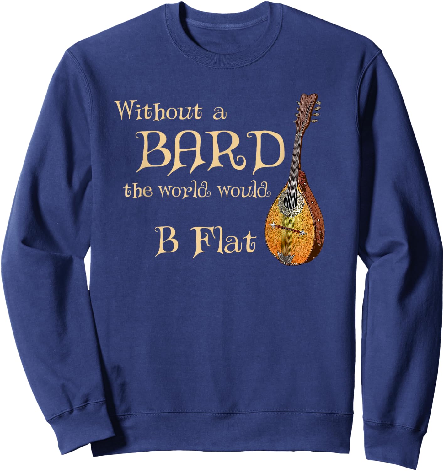 Bard Class Joke for Fantasy Games Player "B Flat" Pun Sweatshirt - Sweatshirt | Navy