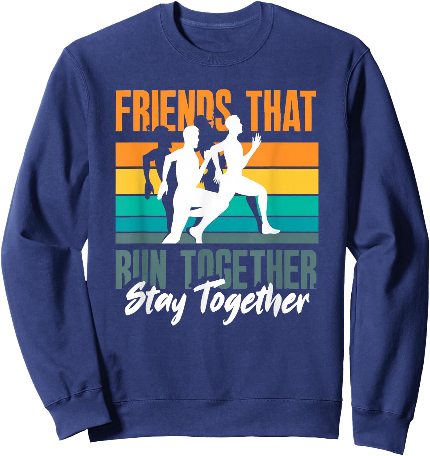 Friends That Run Together Stay Together Jogging Fitness Sweatshirt - Sweatshirt | Navy