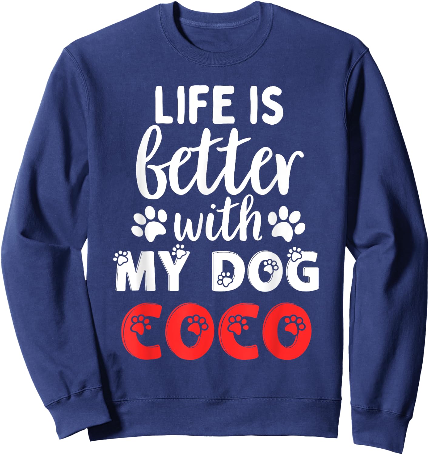 Dog Name Coco Life Is Better With My Dog Named Coco Women Kids Sweatshirt - Sweatshirt | Navy