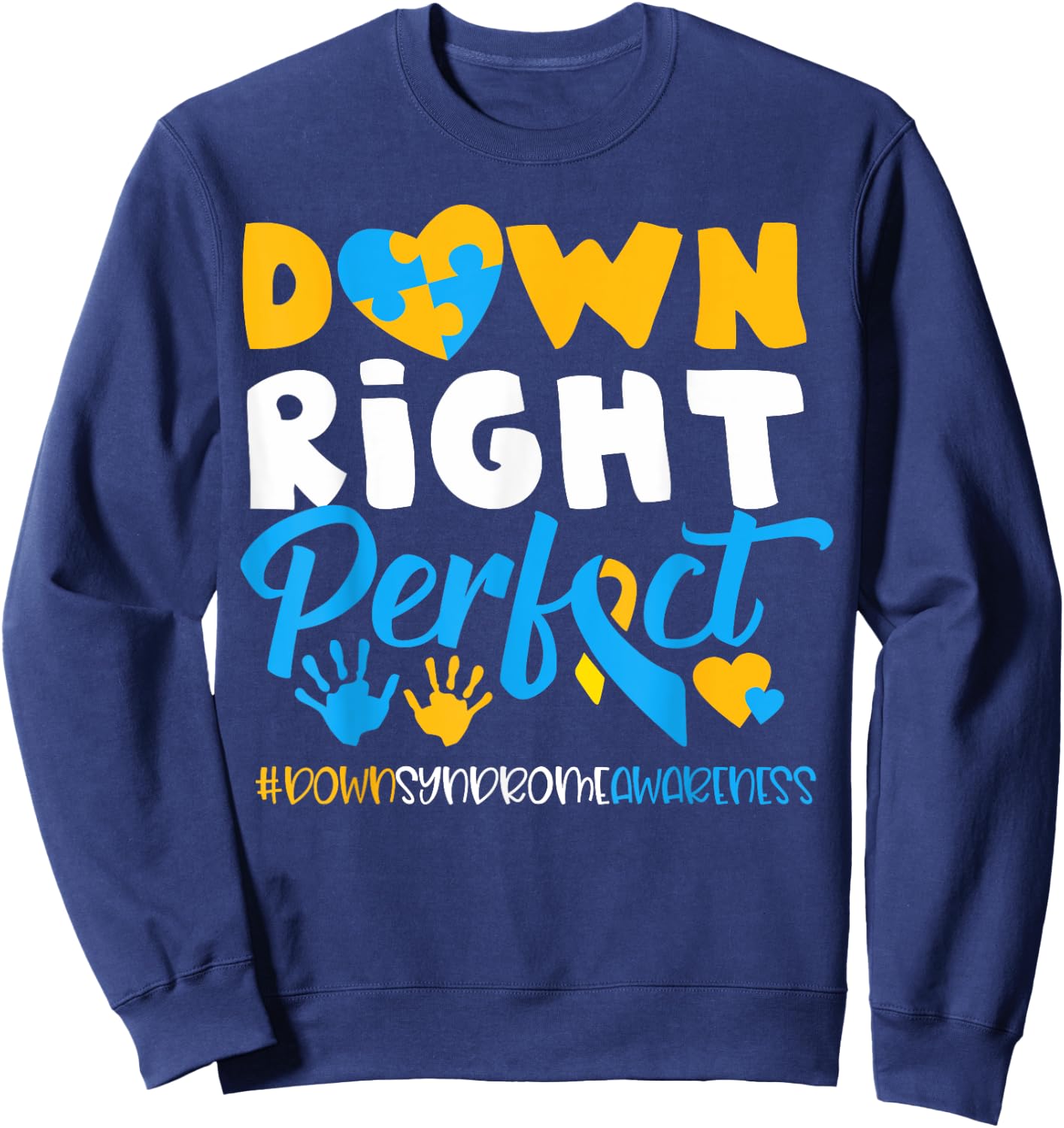 National Down Syndrome Awareness Down Right Perfect T21 Sweatshirt - Sweatshirt | Navy
