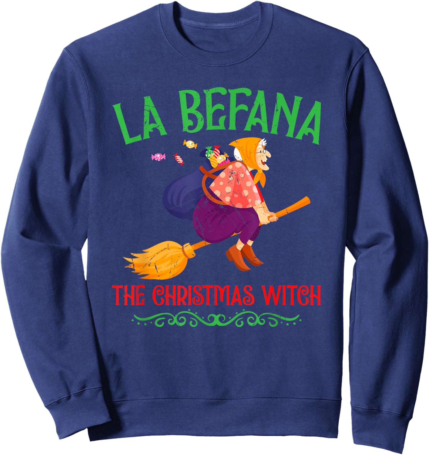 La Befana Christmas Witch Italian Folklore Italy Holiday Sweatshirt - Sweatshirt | Navy