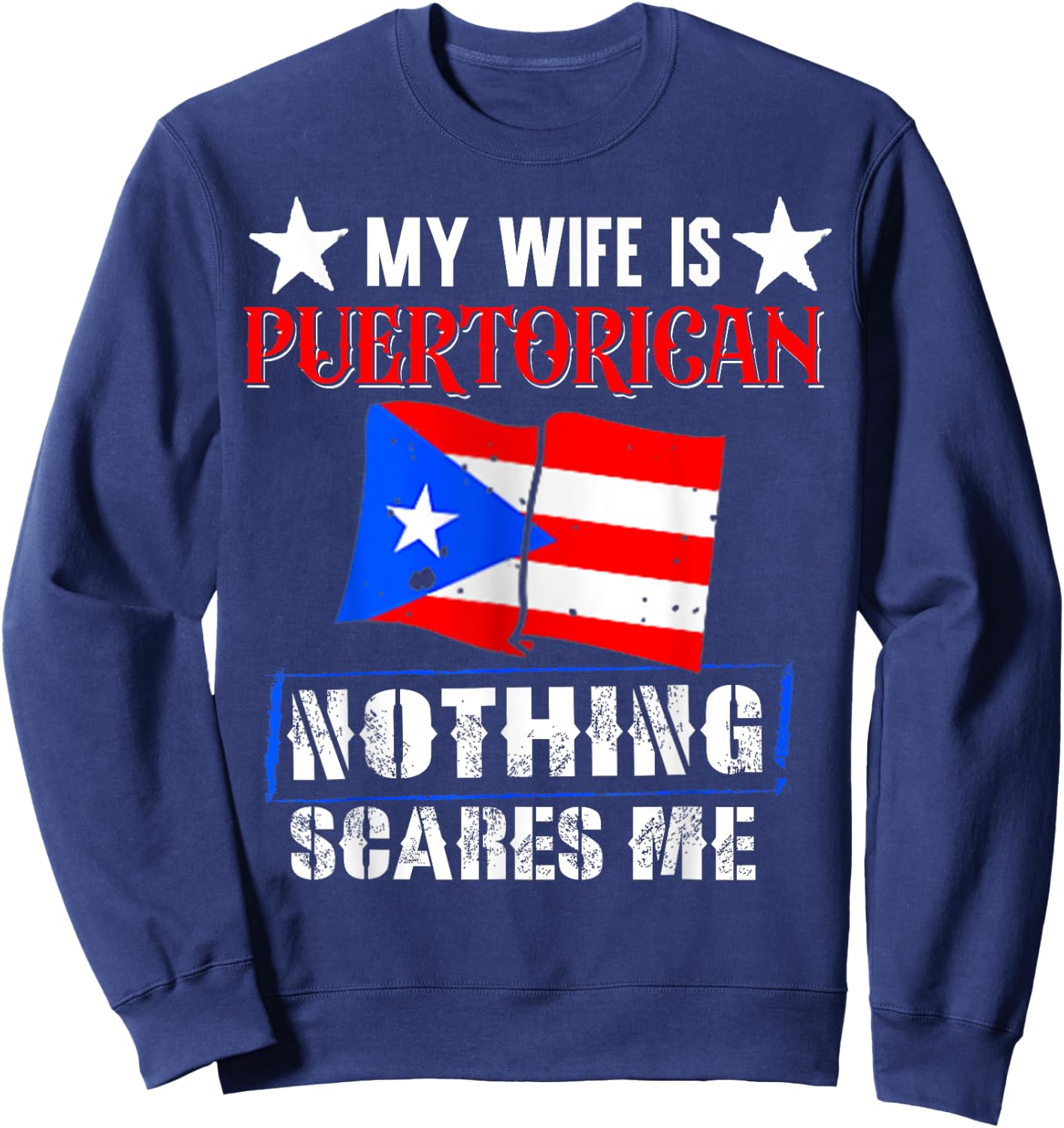My Wife Is Puerto Rican Puerto Rico Funny Heritage Roots Sweatshirt - Sweatshirt | Navy