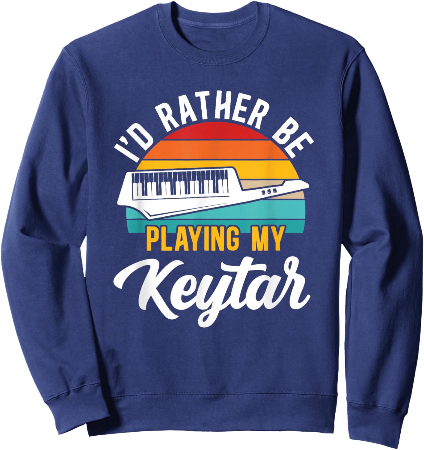 I'd Rather Be Playing My Keytar Musician Instrumentalist Sweatshirt - Sweatshirt | Navy