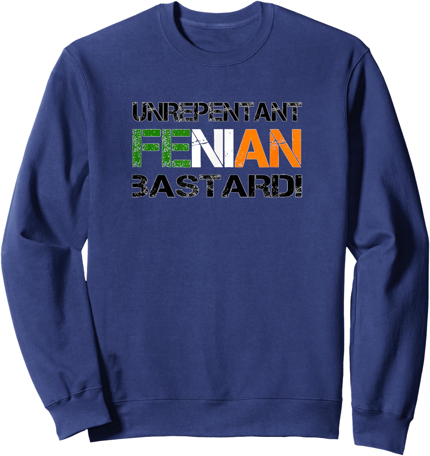 Unrepentant Fenian Irish Republican Design Sweatshirt - Sweatshirt | Navy